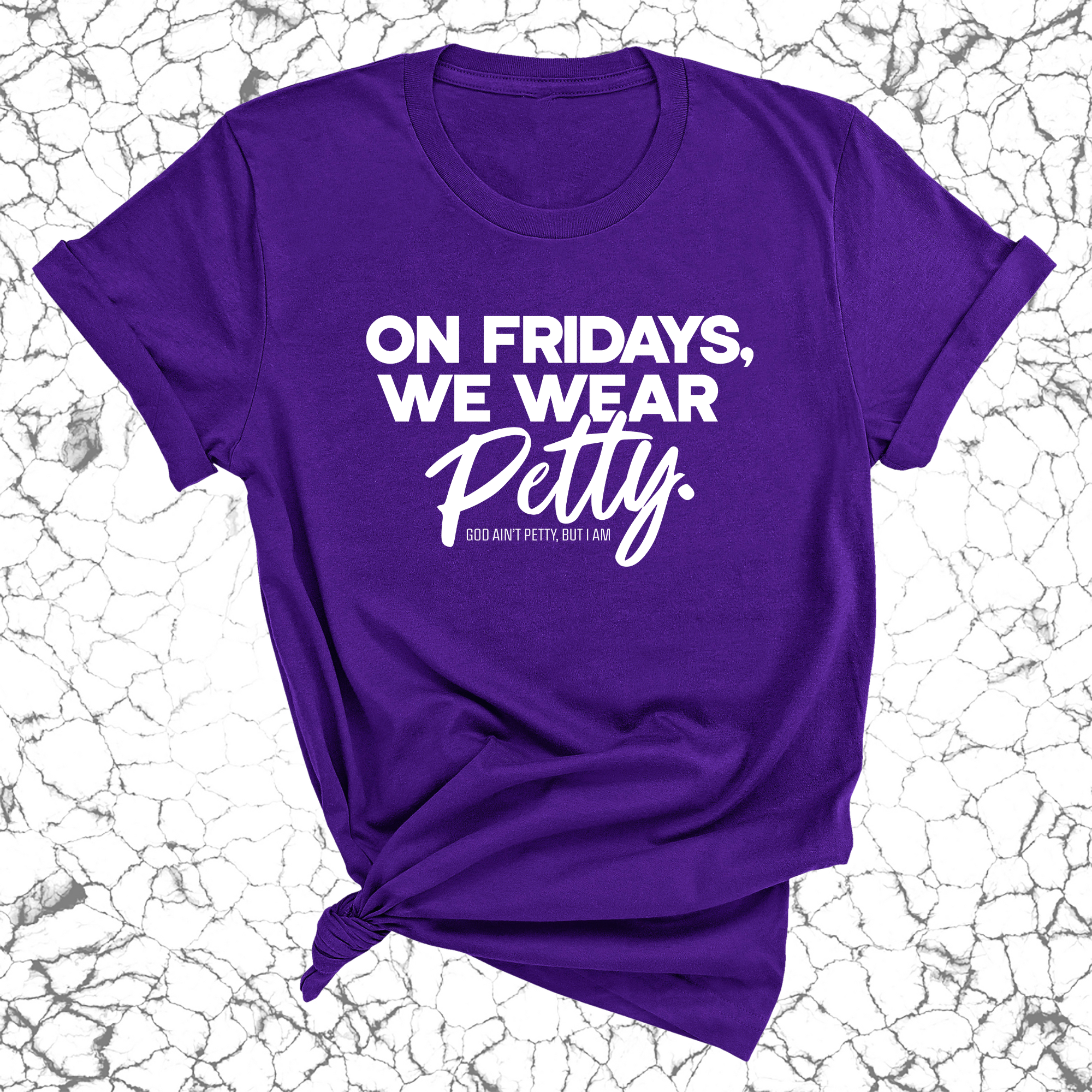 On Fridays we wear petty Unisex Tee-T-Shirt-The Original God Ain't Petty But I Am