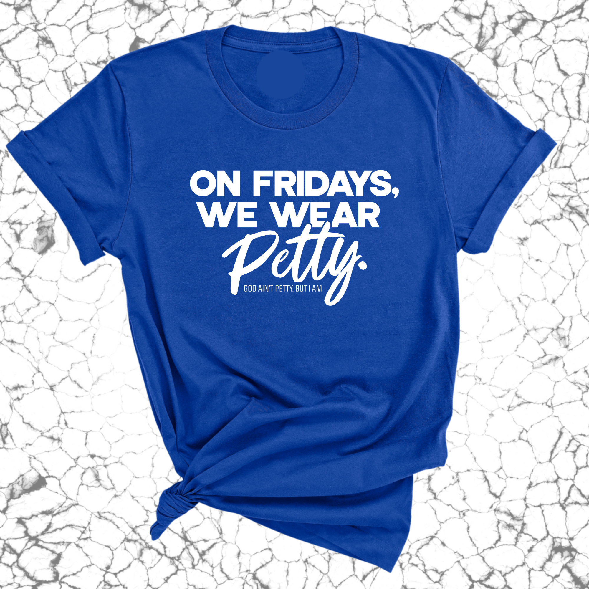 On Fridays we wear petty Unisex Tee-T-Shirt-The Original God Ain't Petty But I Am