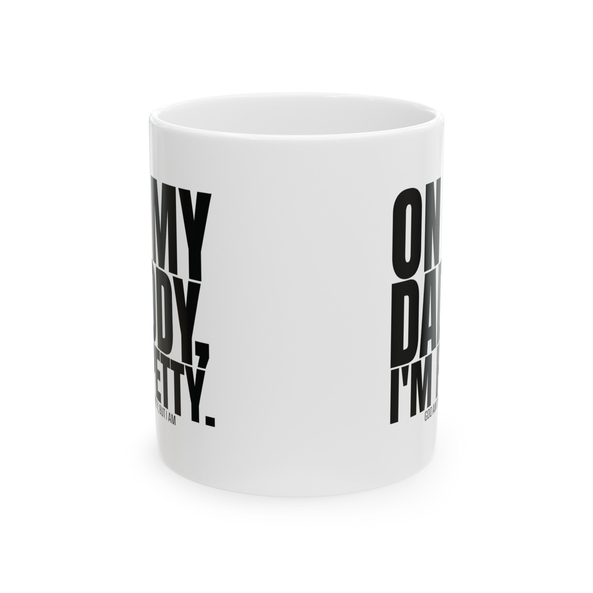 On My Daddy I'm Petty Mug 11oz (White & Black)-Mug-The Original God Ain't Petty But I Am