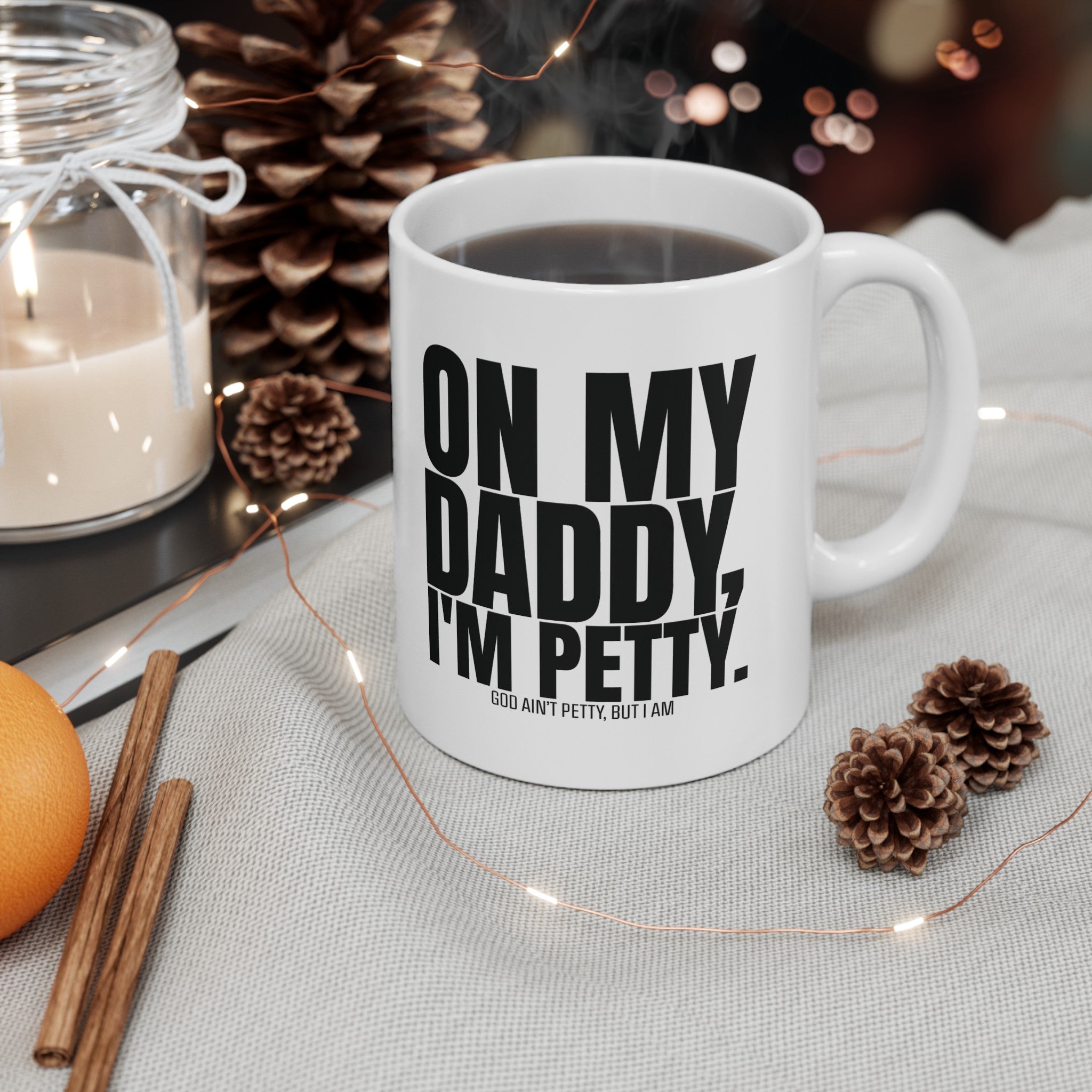 On My Daddy I'm Petty Mug 11oz (White & Black)-Mug-The Original God Ain't Petty But I Am