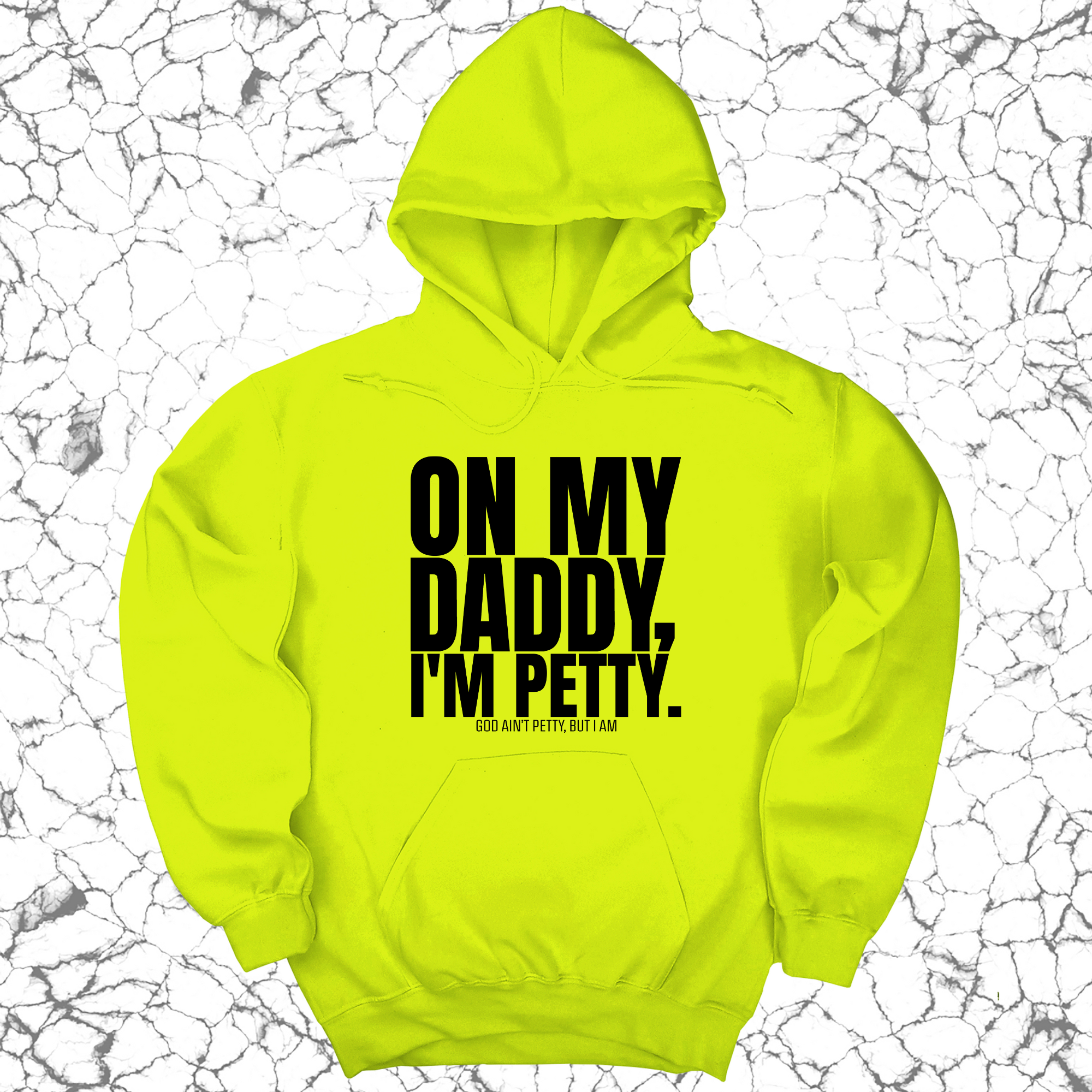 On My Daddy I'm Petty Unisex Hoodie-Hoodie-The Original God Ain't Petty But I Am