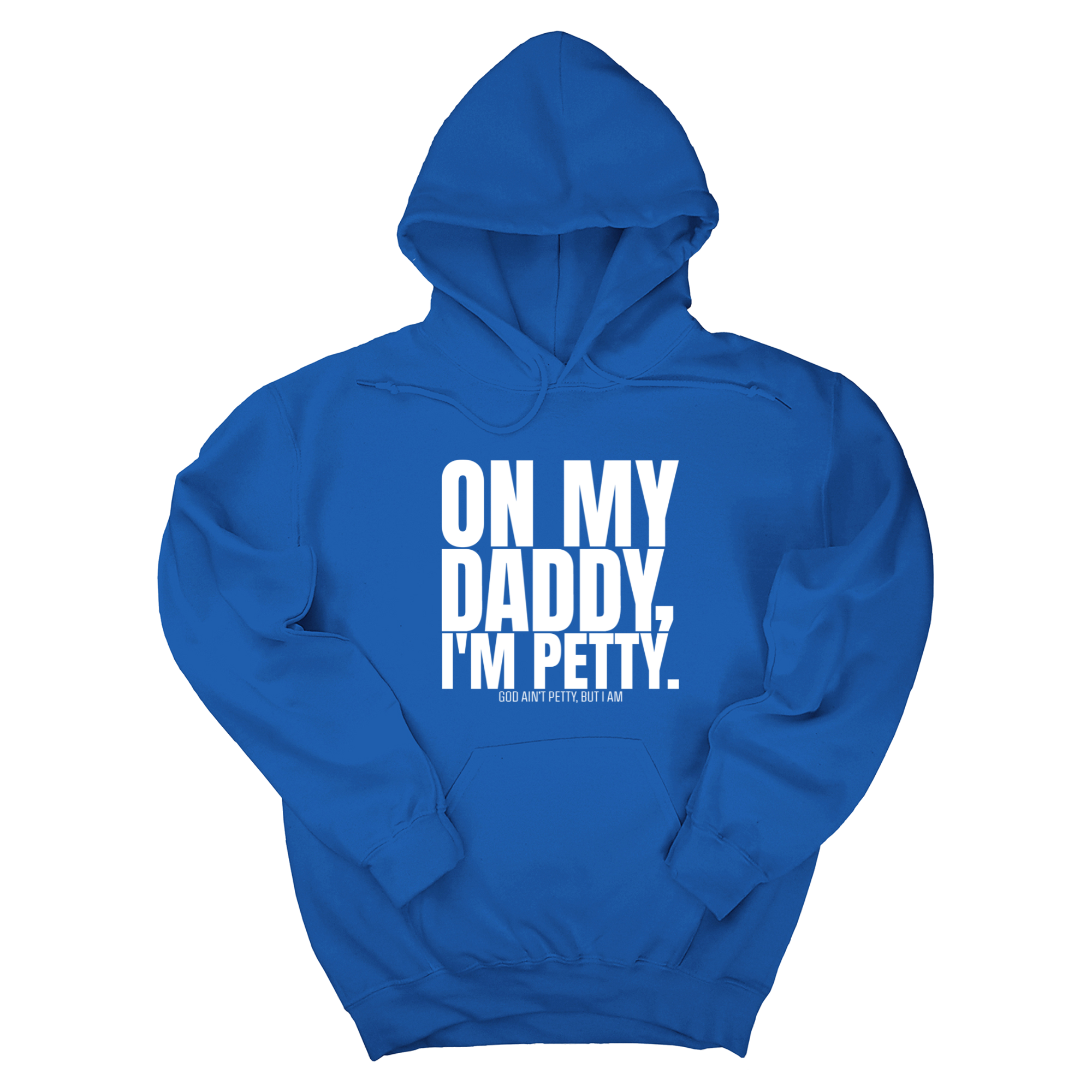 On My Daddy I'm Petty Unisex Hoodie-Hoodie-The Original God Ain't Petty But I Am