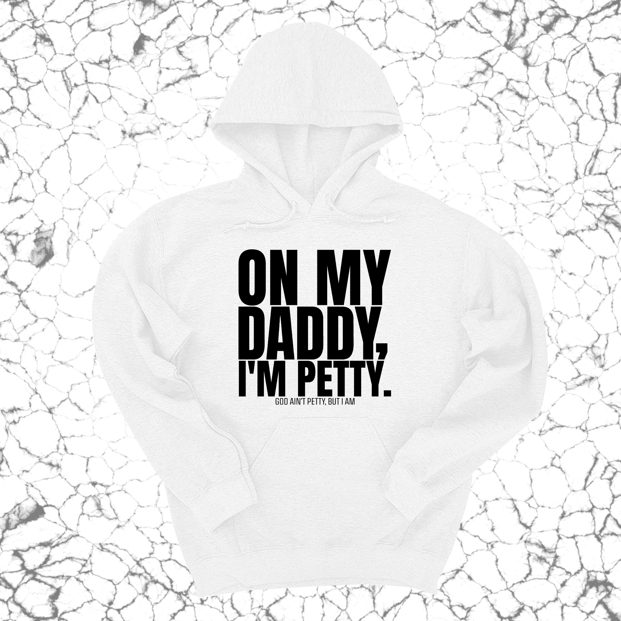 On My Daddy I'm Petty Unisex Hoodie-Hoodie-The Original God Ain't Petty But I Am