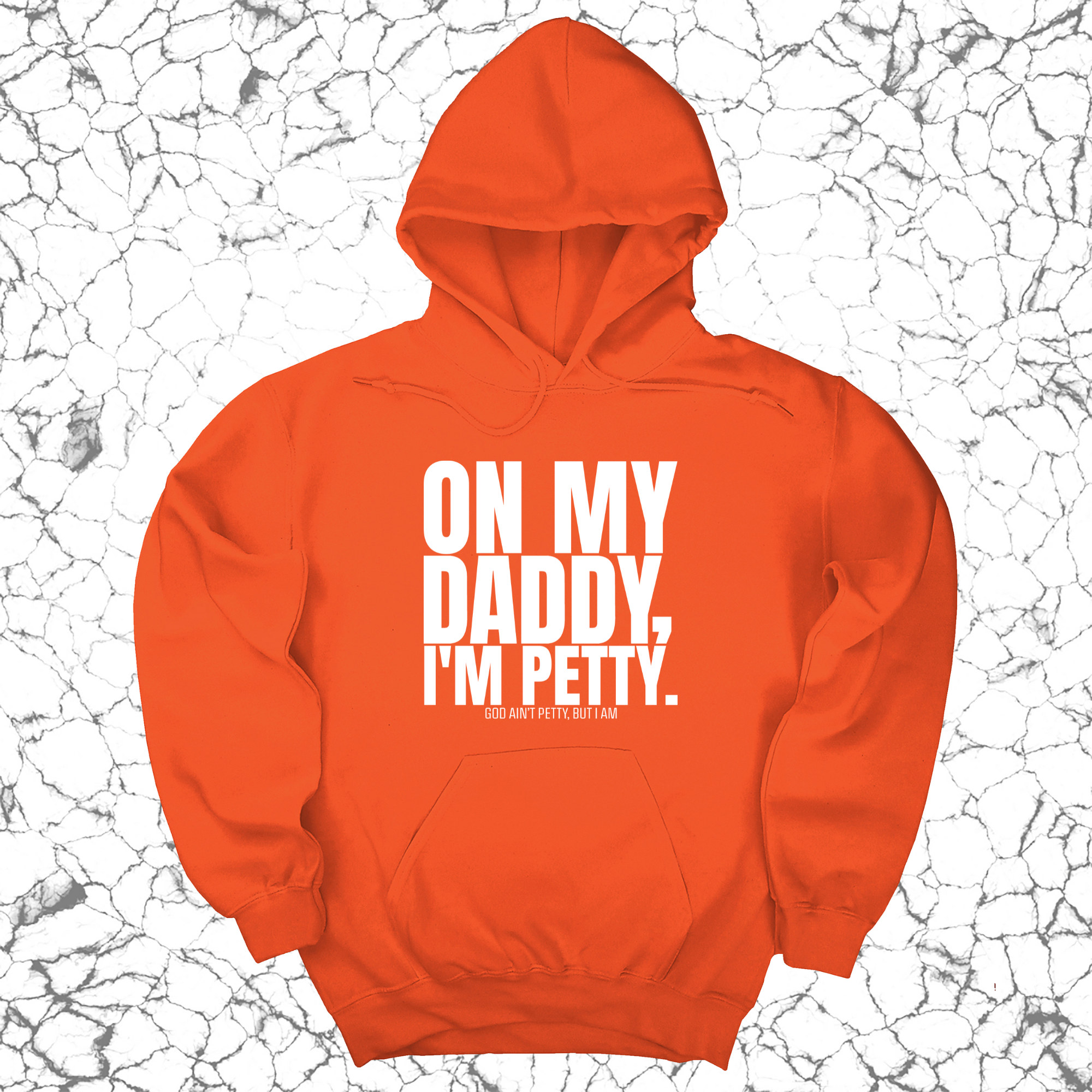 On My Daddy I'm Petty Unisex Hoodie-Hoodie-The Original God Ain't Petty But I Am