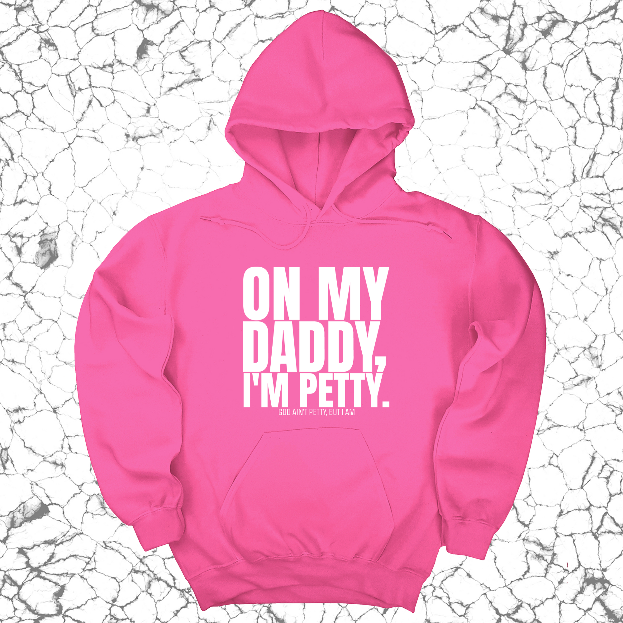 On My Daddy I'm Petty Unisex Hoodie-Hoodie-The Original God Ain't Petty But I Am