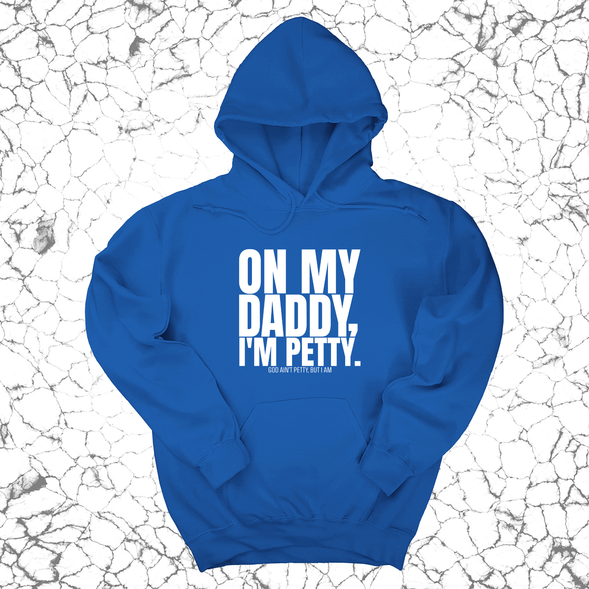 On My Daddy I'm Petty Unisex Hoodie-Hoodie-The Original God Ain't Petty But I Am