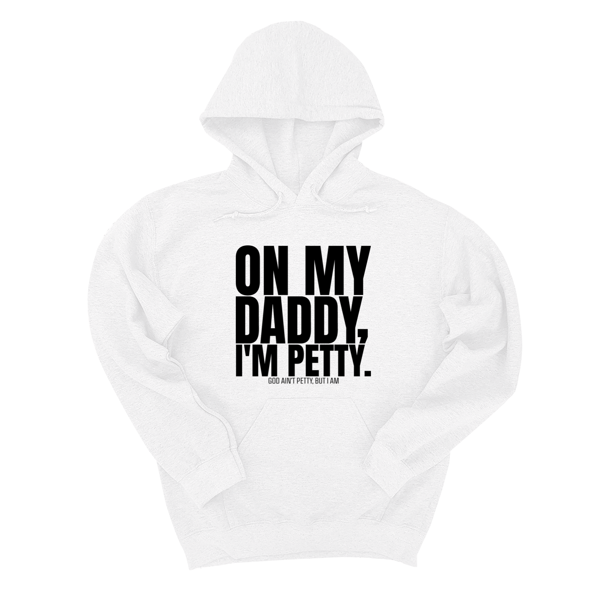 On My Daddy I'm Petty Unisex Hoodie-Hoodie-The Original God Ain't Petty But I Am