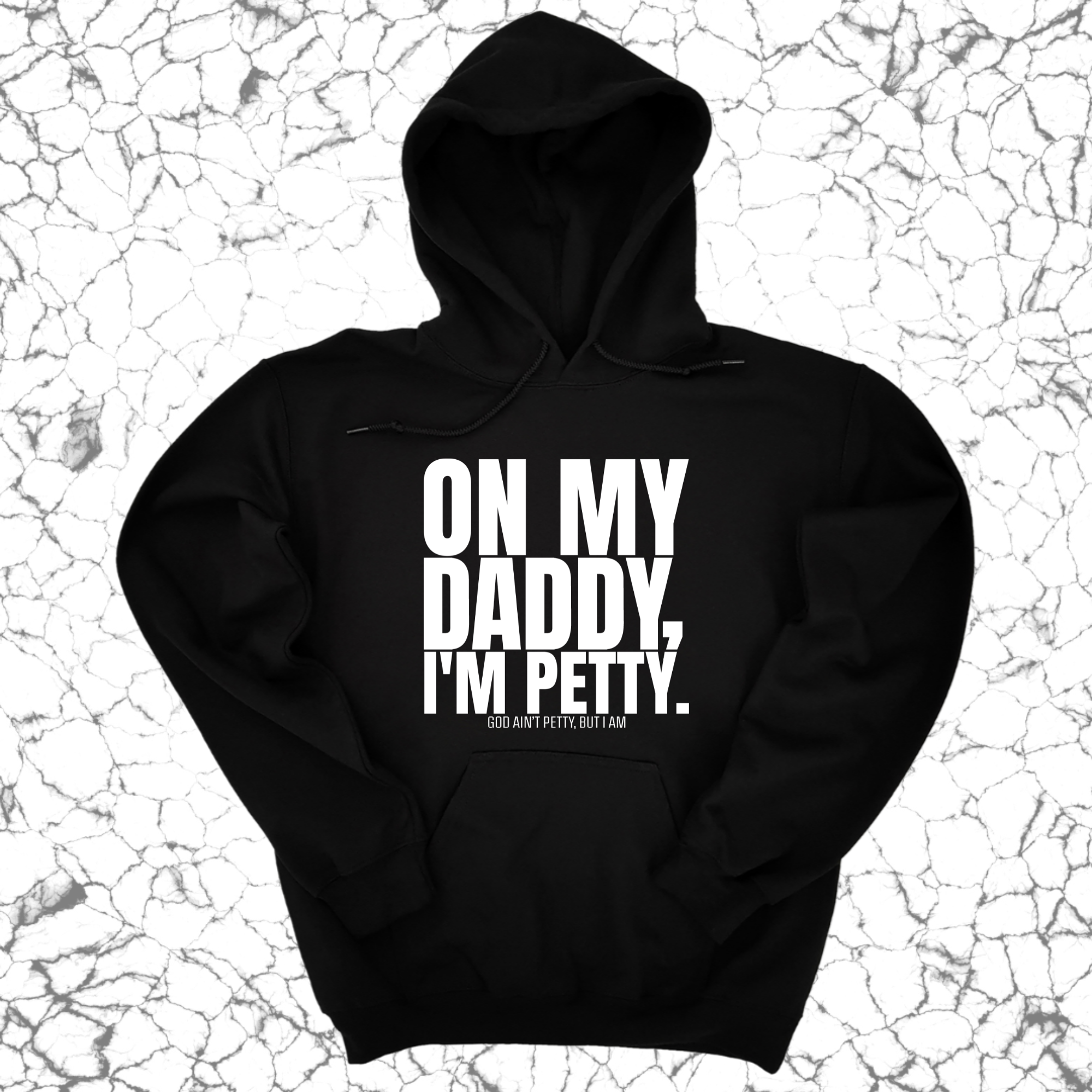 On My Daddy I'm Petty Unisex Hoodie-Hoodie-The Original God Ain't Petty But I Am