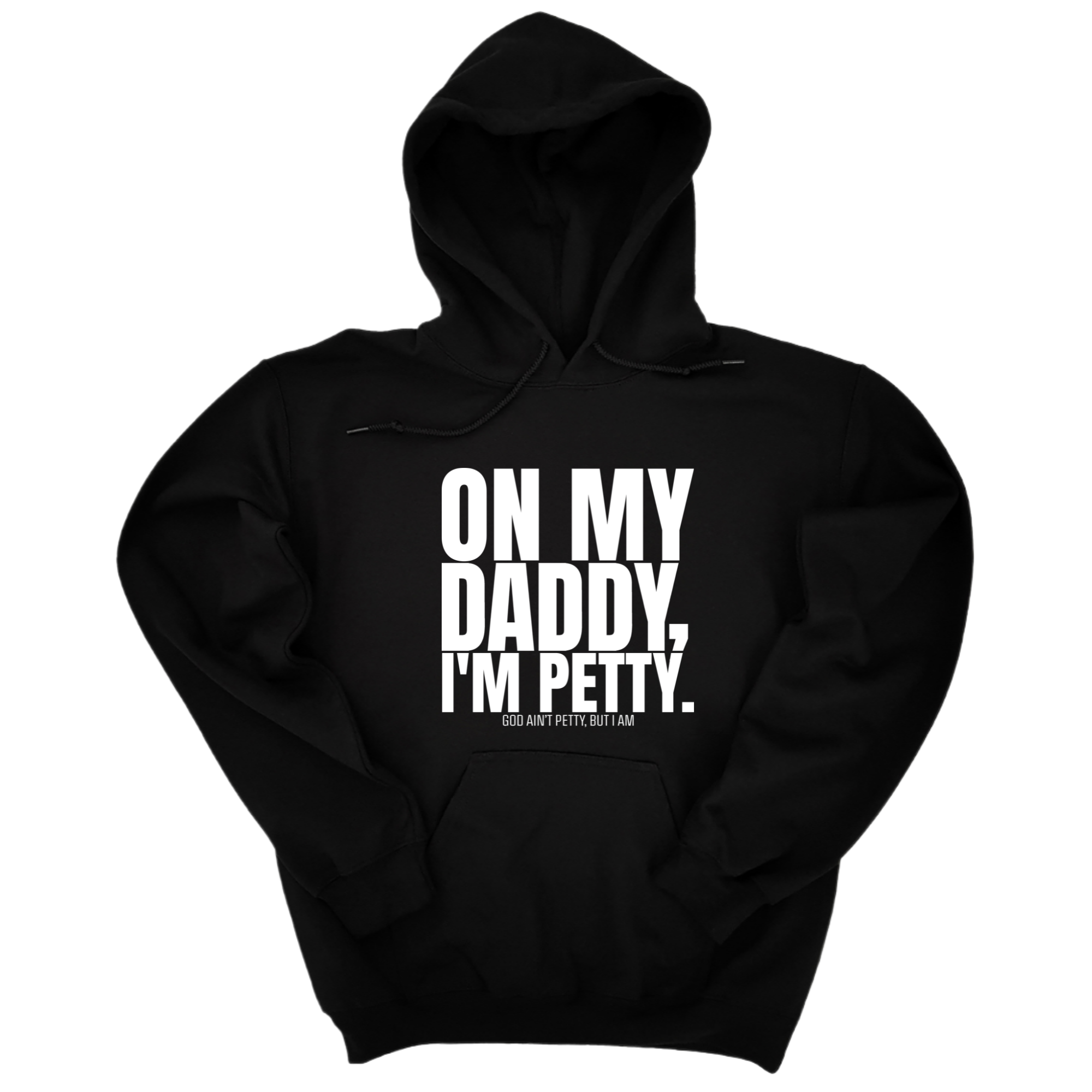 On My Daddy I'm Petty Unisex Hoodie-Hoodie-The Original God Ain't Petty But I Am