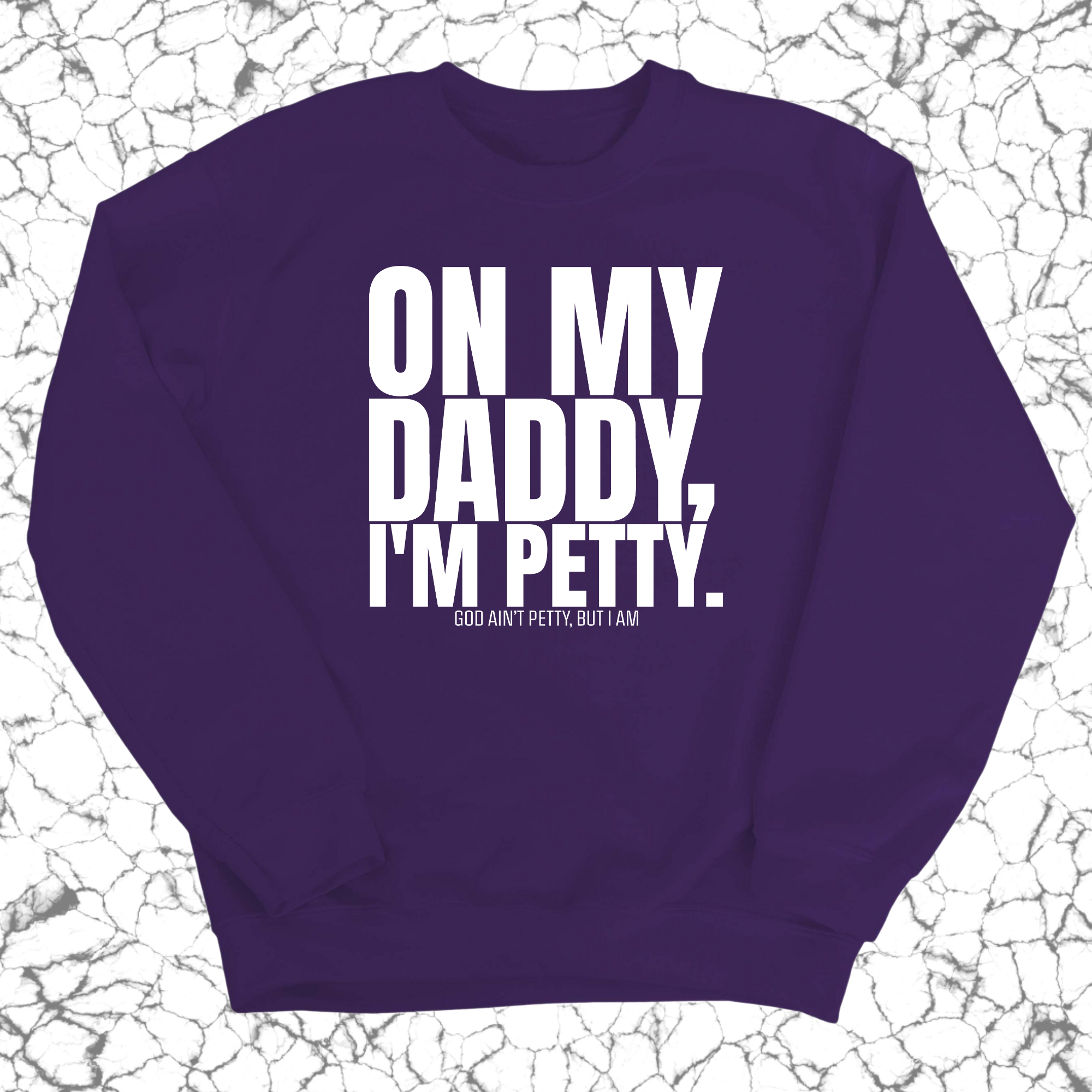 On My Daddy I'm Petty Unisex Sweatshirt-Sweatshirt-The Original God Ain't Petty But I Am