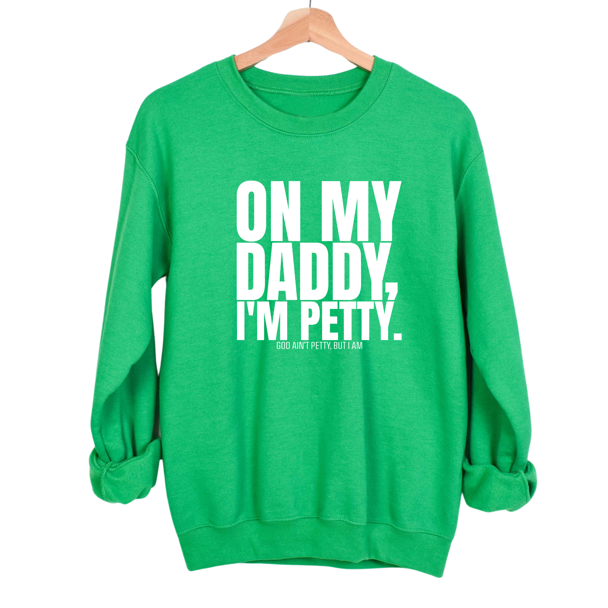 On My Daddy I'm Petty Unisex Sweatshirt-Sweatshirt-The Original God Ain't Petty But I Am