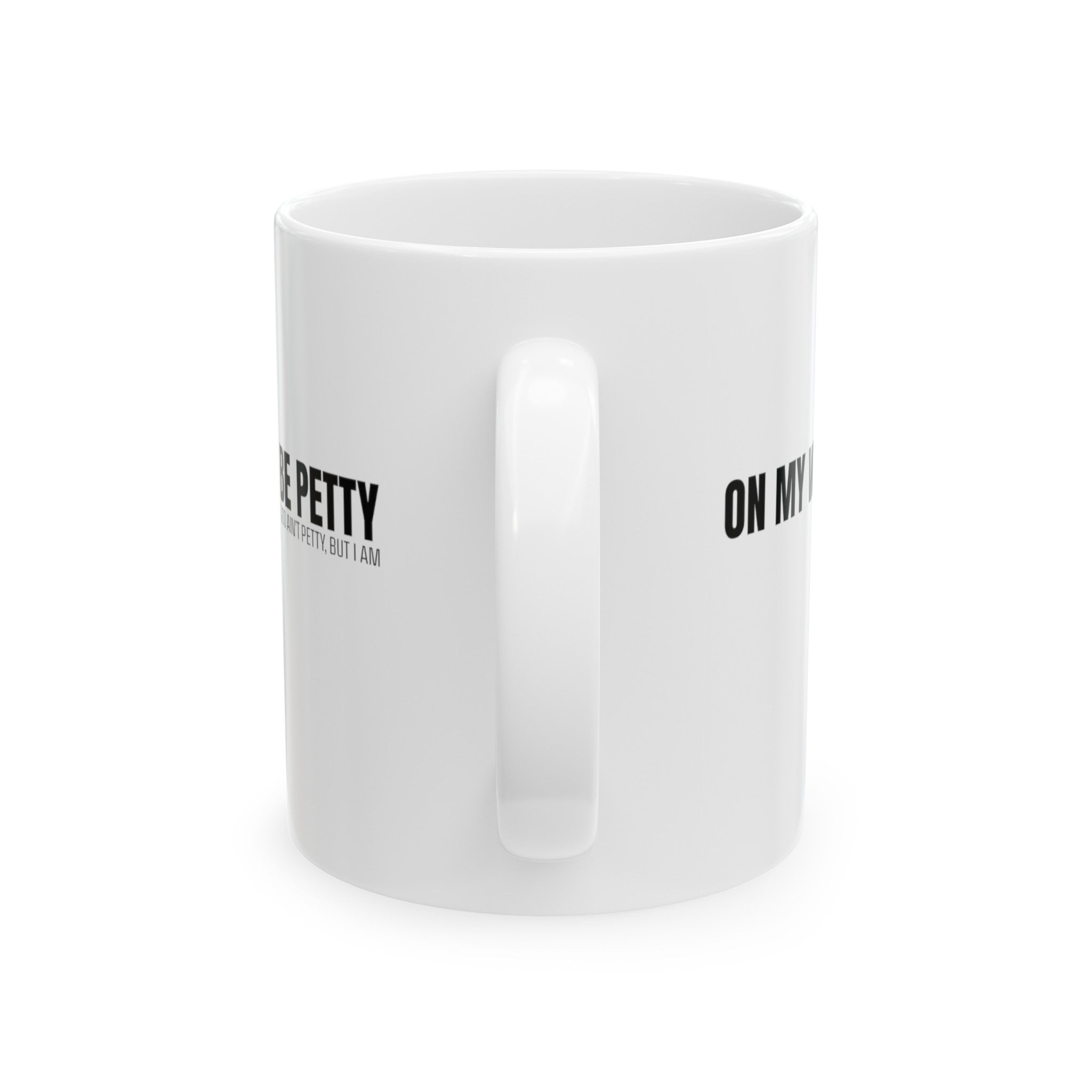 On My Way to Be Petty Mug 11oz ( White & Black)-Mug-The Original God Ain't Petty But I Am