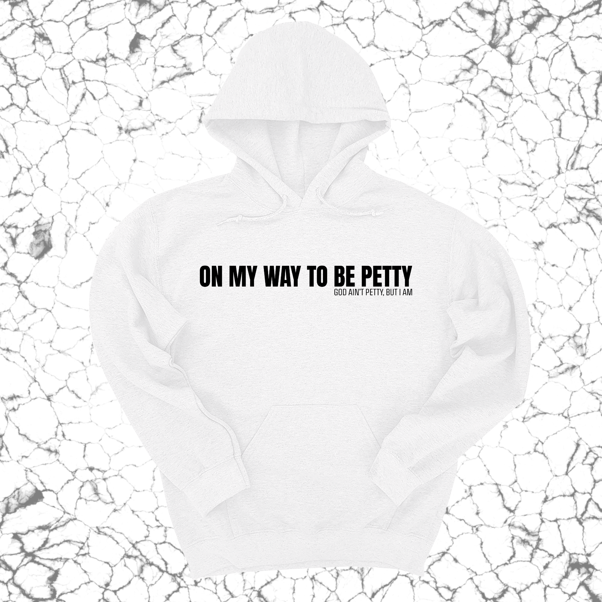 On My Way to Be Petty Unisex Hoodie-Hoodie-The Original God Ain't Petty But I Am