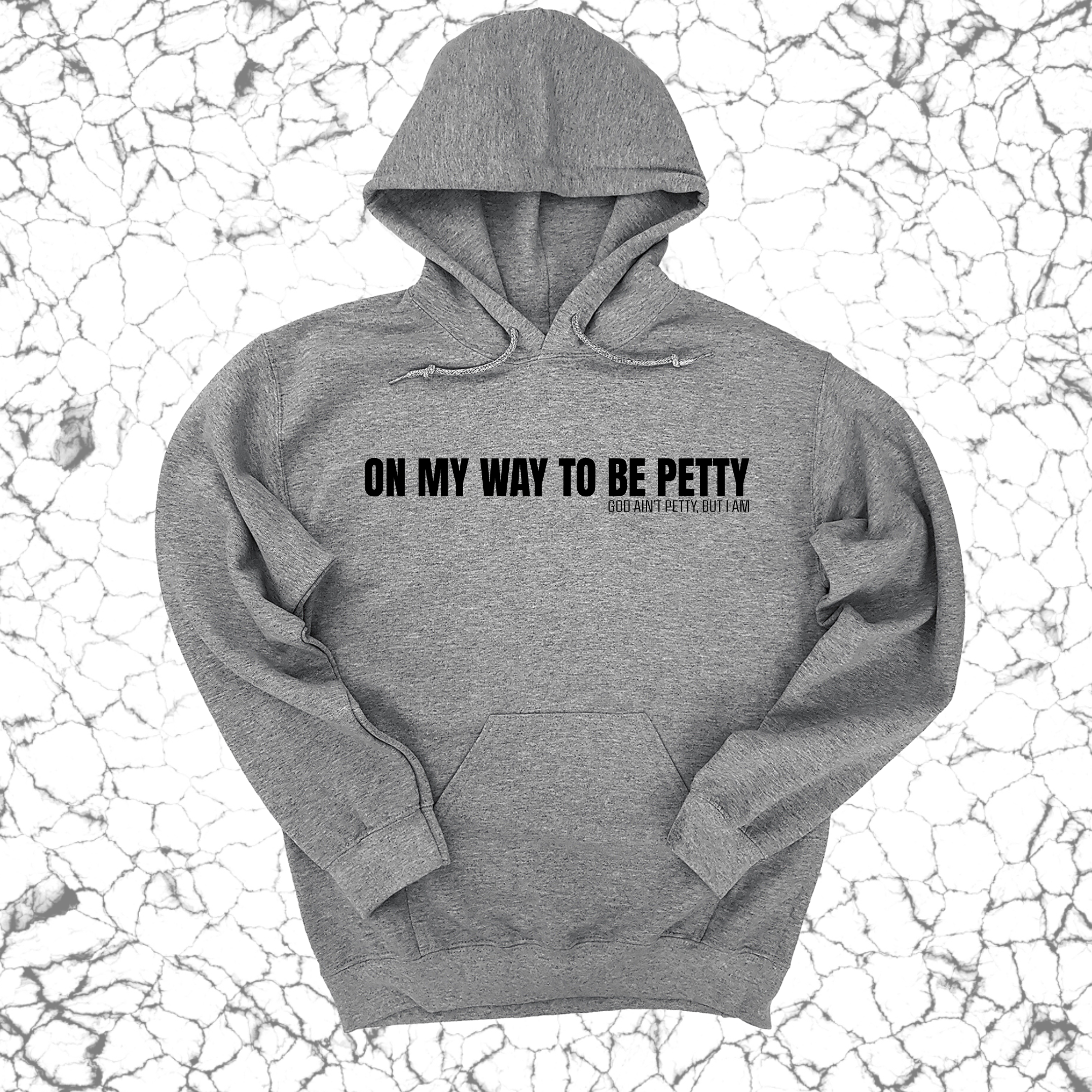 On My Way to Be Petty Unisex Hoodie-Hoodie-The Original God Ain't Petty But I Am