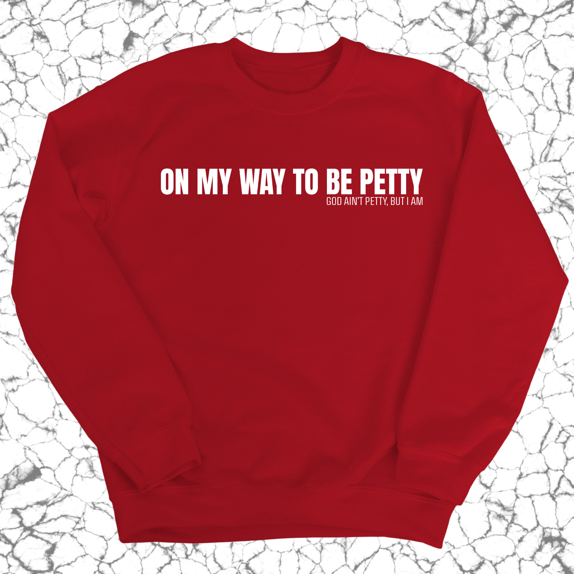 On My Way to Be Petty Unisex Sweatshirt-Sweatshirt-The Original God Ain't Petty But I Am