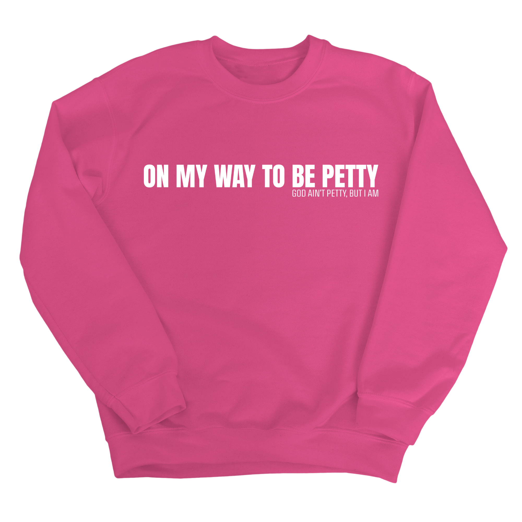 On My Way to Be Petty Unisex Sweatshirt-Sweatshirt-The Original God Ain't Petty But I Am