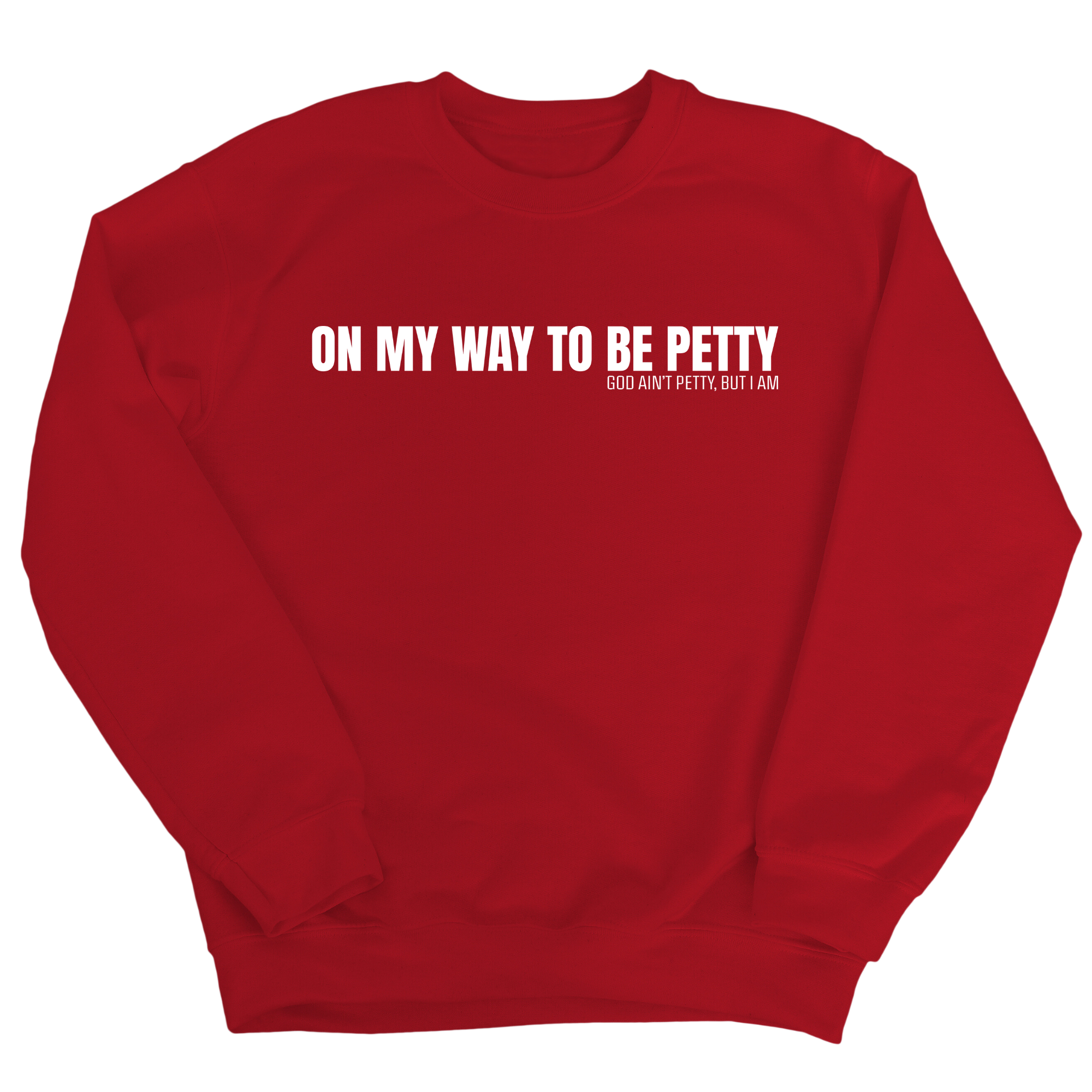 On My Way to Be Petty Unisex Sweatshirt-Sweatshirt-The Original God Ain't Petty But I Am