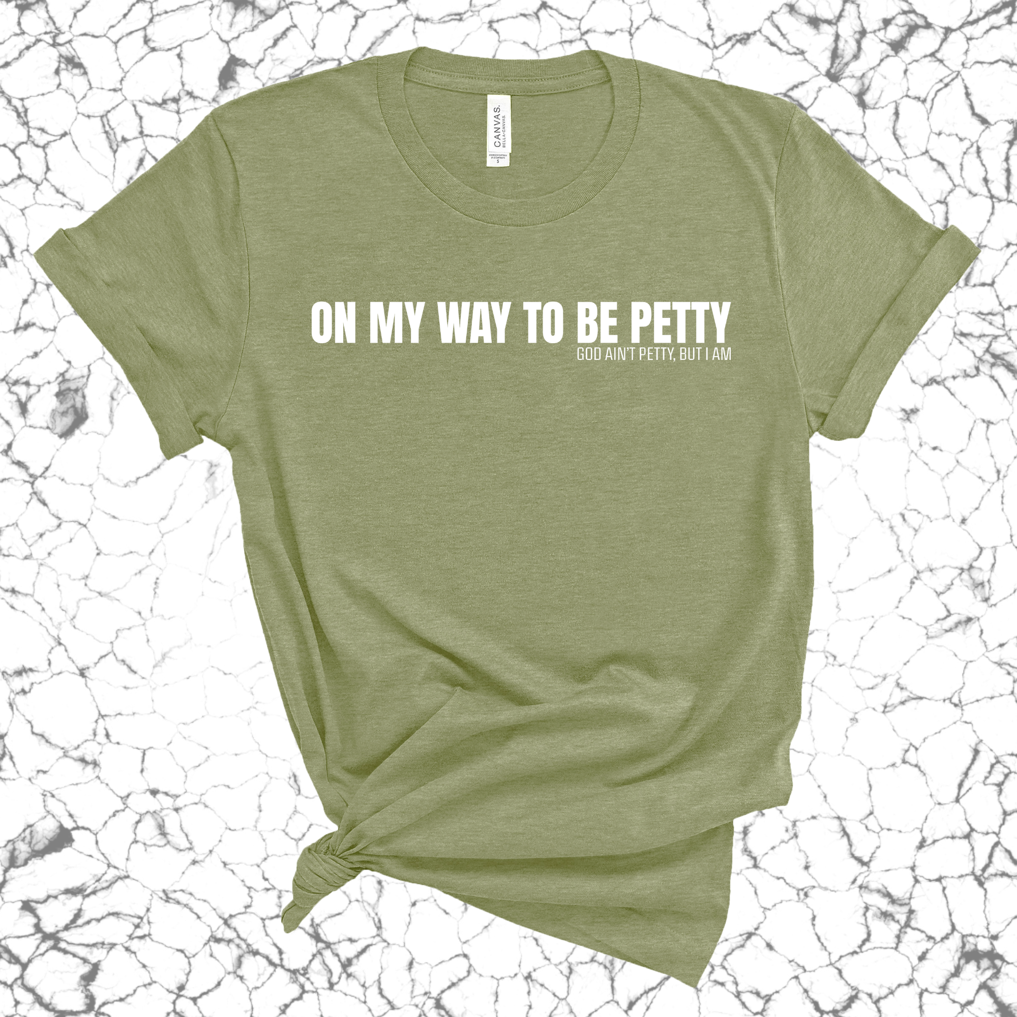 On My Way to Be Petty Unisex Tee-T-Shirt-The Original God Ain't Petty But I Am