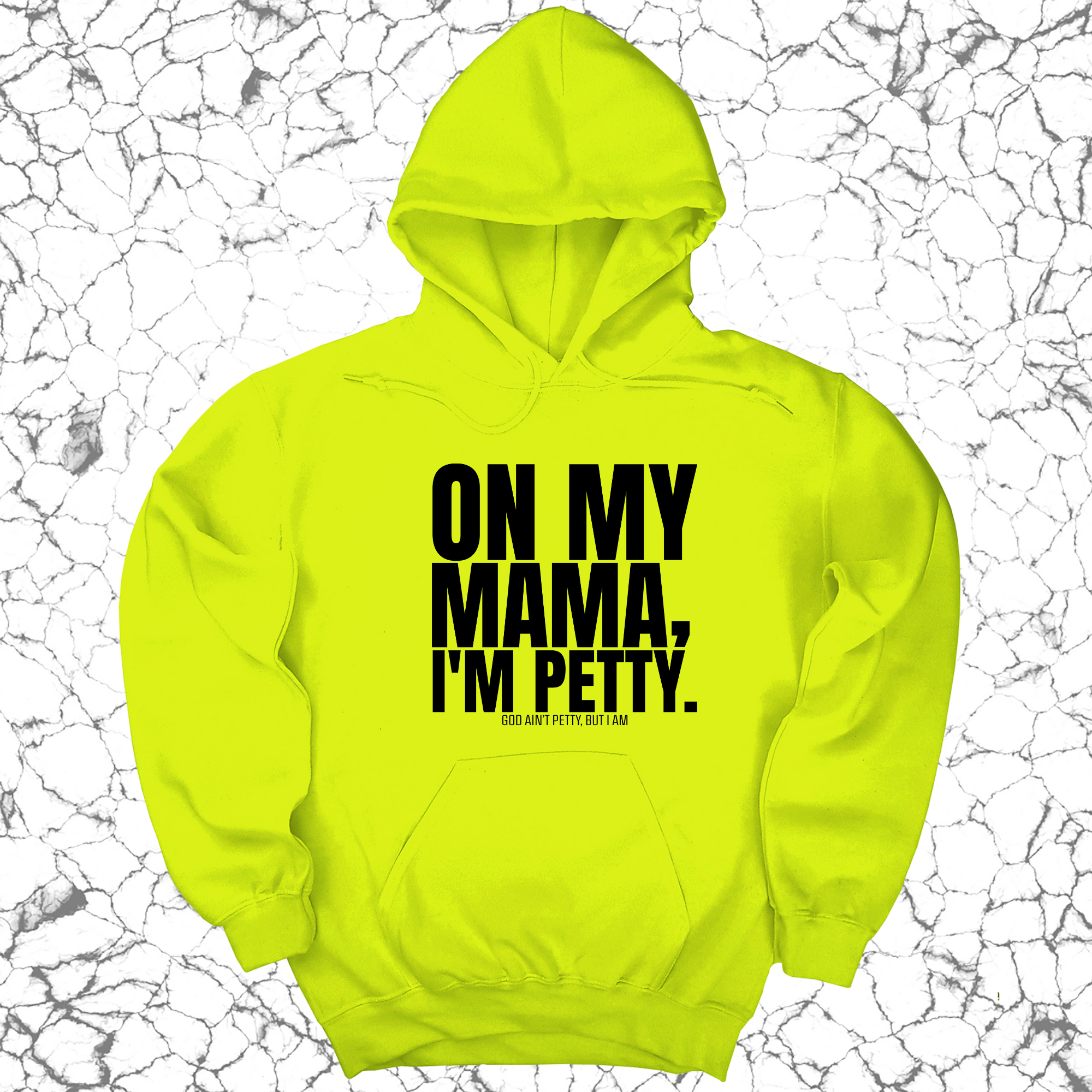 On my Mama I'm Petty Unisex Hoodie-Hoodie-The Original God Ain't Petty But I Am