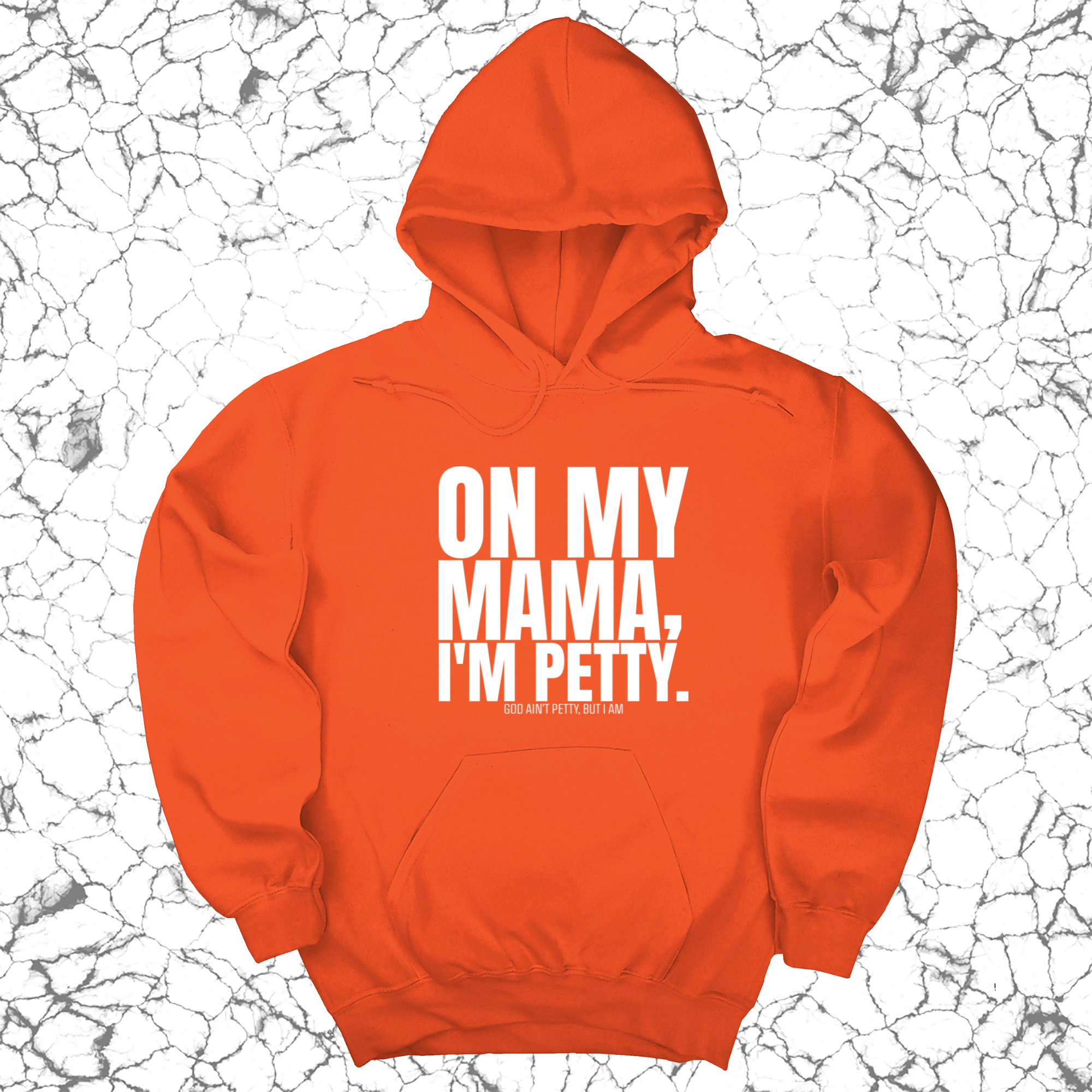 On my Mama I'm Petty Unisex Hoodie-Hoodie-The Original God Ain't Petty But I Am