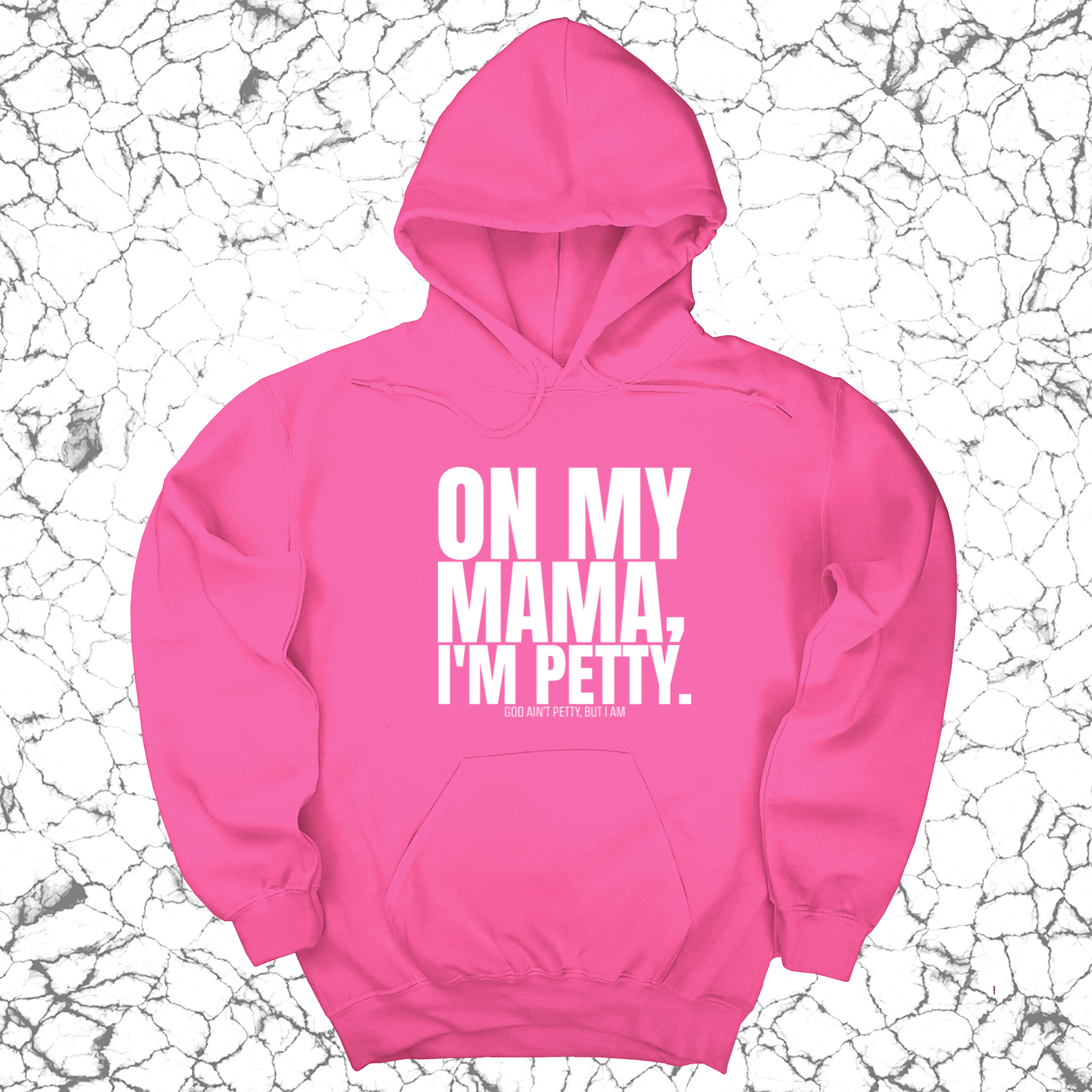 On my Mama I'm Petty Unisex Hoodie-Hoodie-The Original God Ain't Petty But I Am