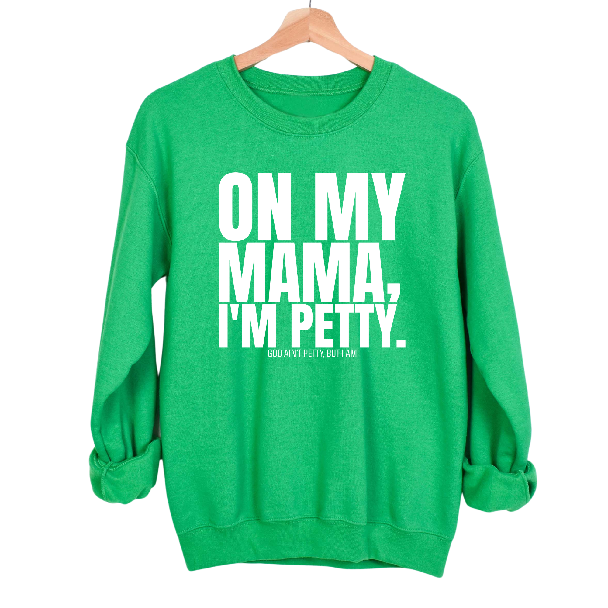 On my Mama I'm Petty Unisex Sweatshirt-Sweatshirt-The Original God Ain't Petty But I Am