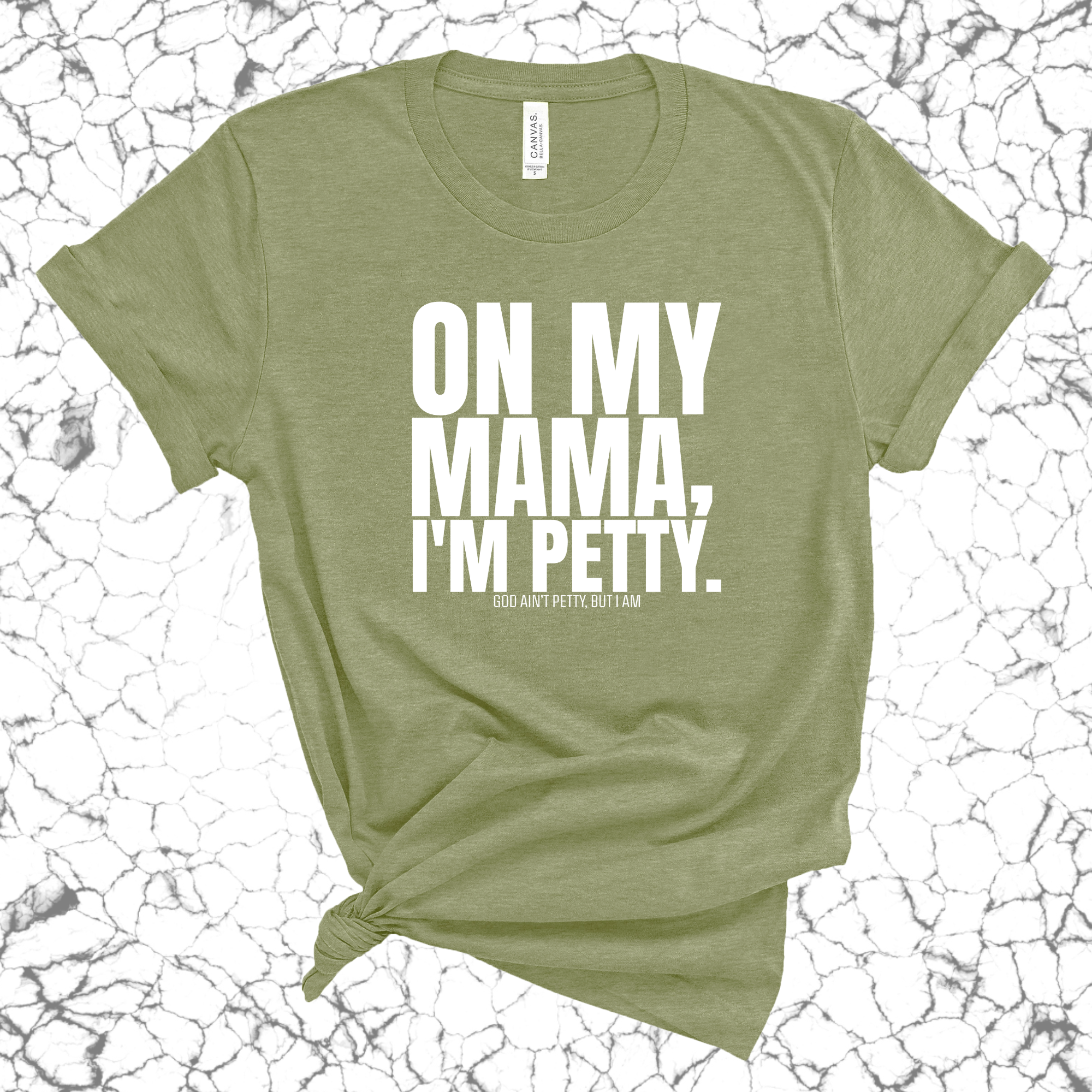 On my Mama I'm Petty Unisex Tee-T-Shirt-The Original God Ain't Petty But I Am