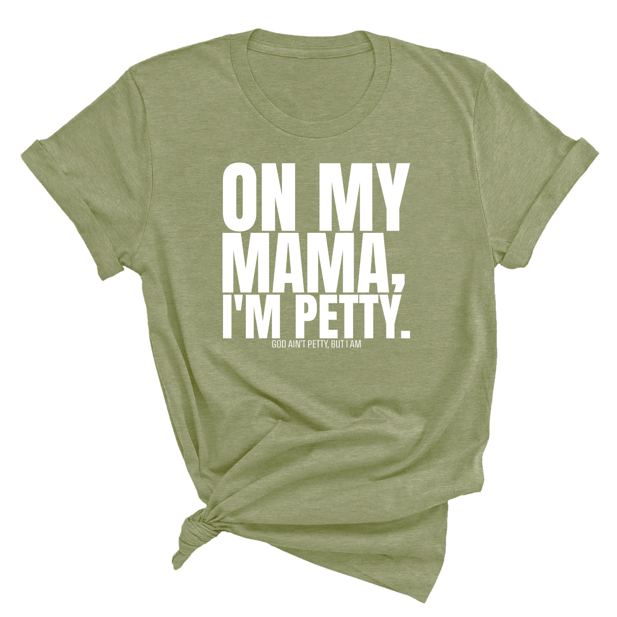 On my Mama I'm Petty Unisex Tee-T-Shirt-The Original God Ain't Petty But I Am