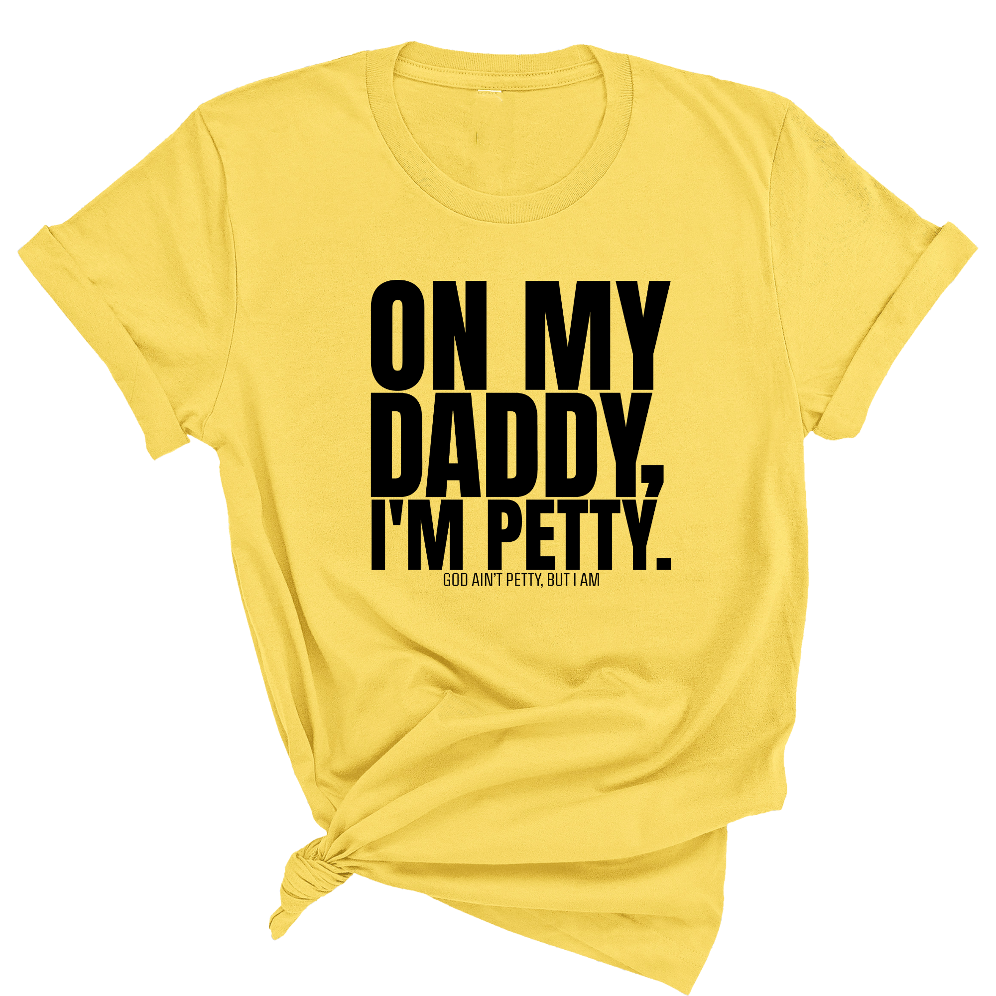 On My Daddy I'm Petty Unisex Tee