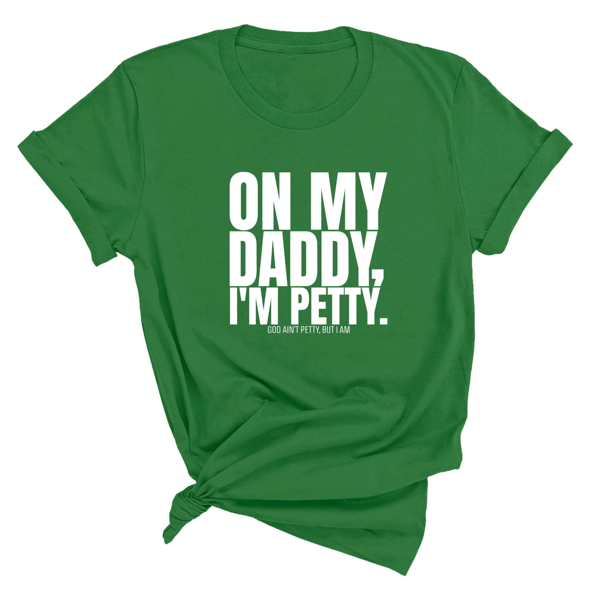 On My Daddy I'm Petty Unisex Tee