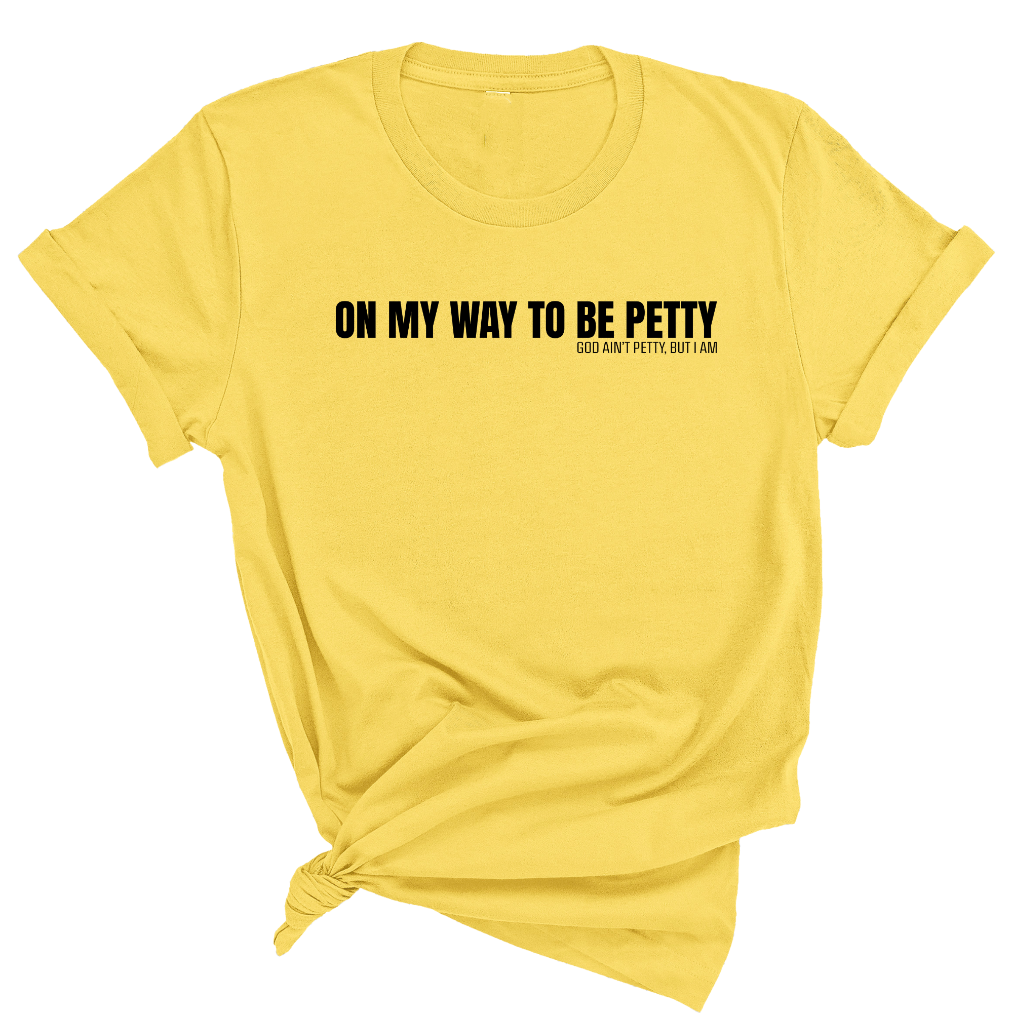 On My Way to Be Petty Unisex Tee