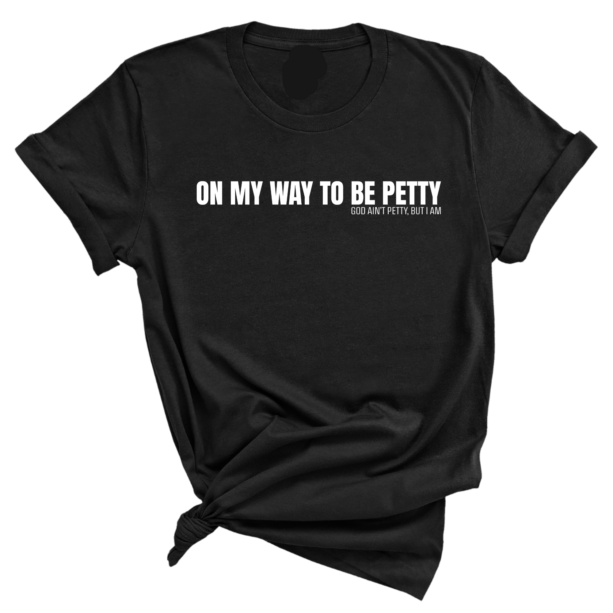 On My Way to Be Petty Unisex Tee