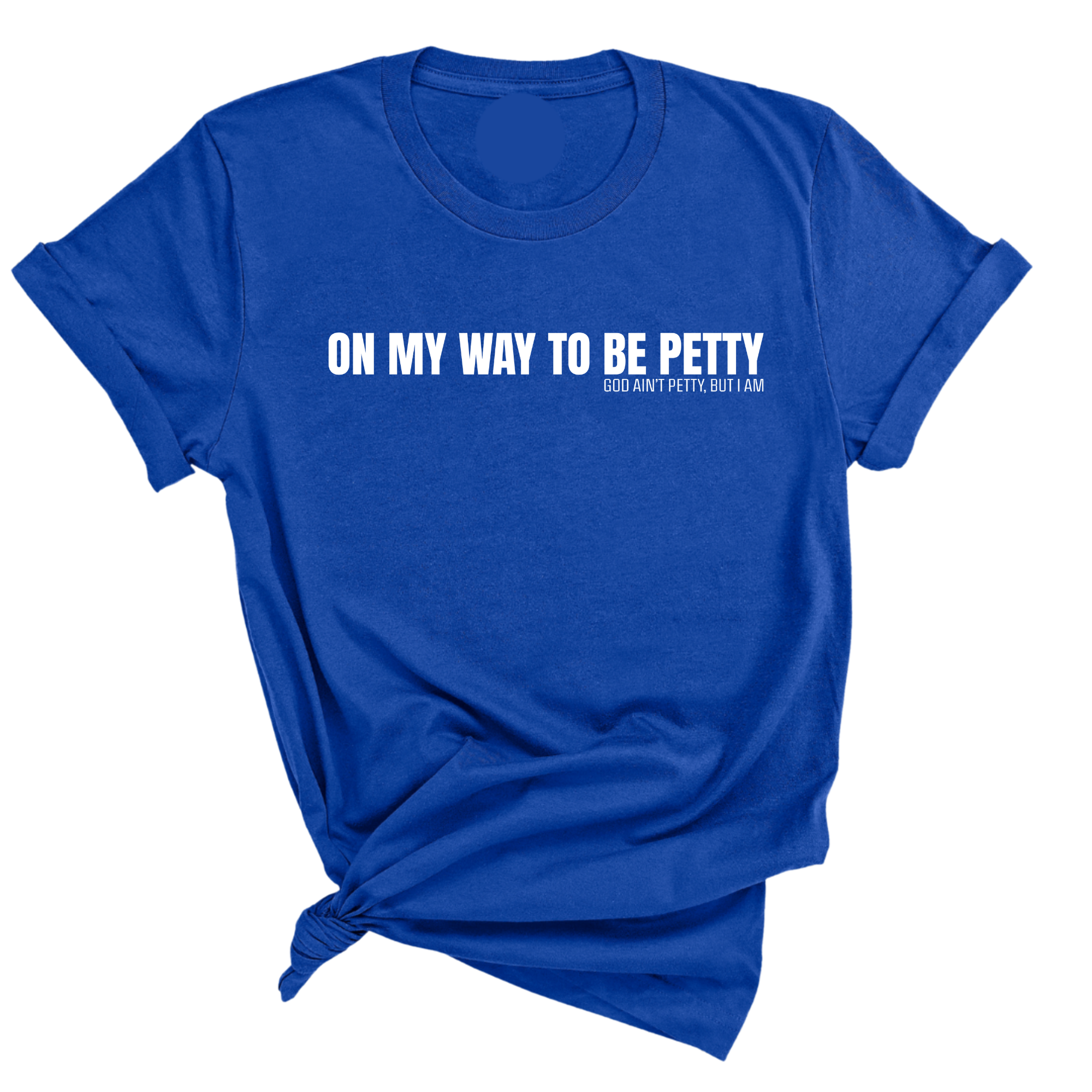 On My Way to Be Petty Unisex Tee