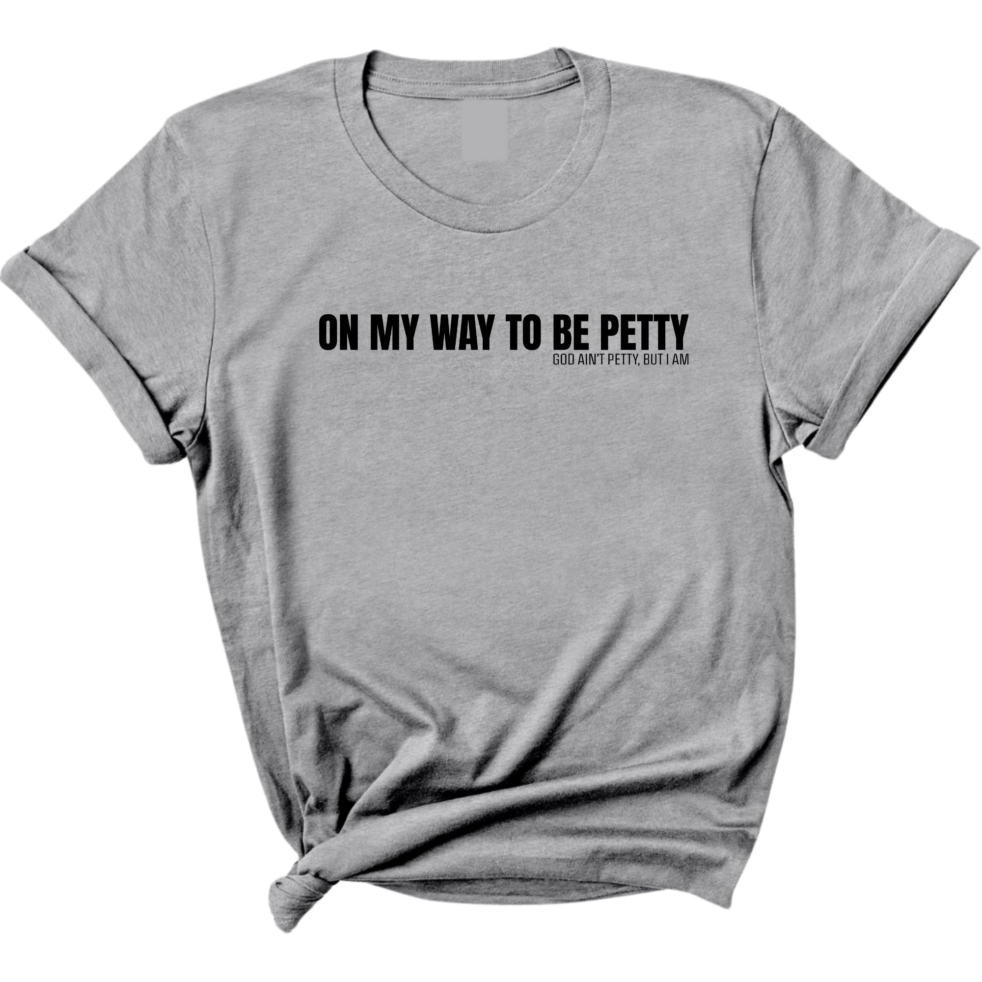 On My Way to Be Petty Unisex Tee