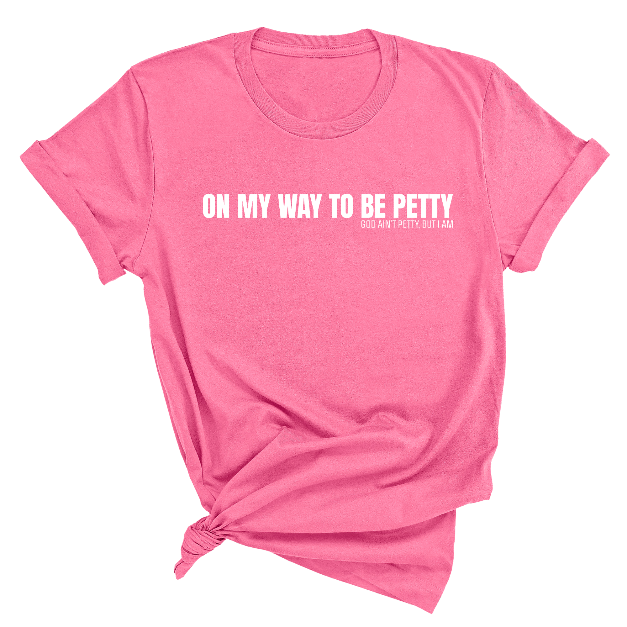 On My Way to Be Petty Unisex Tee