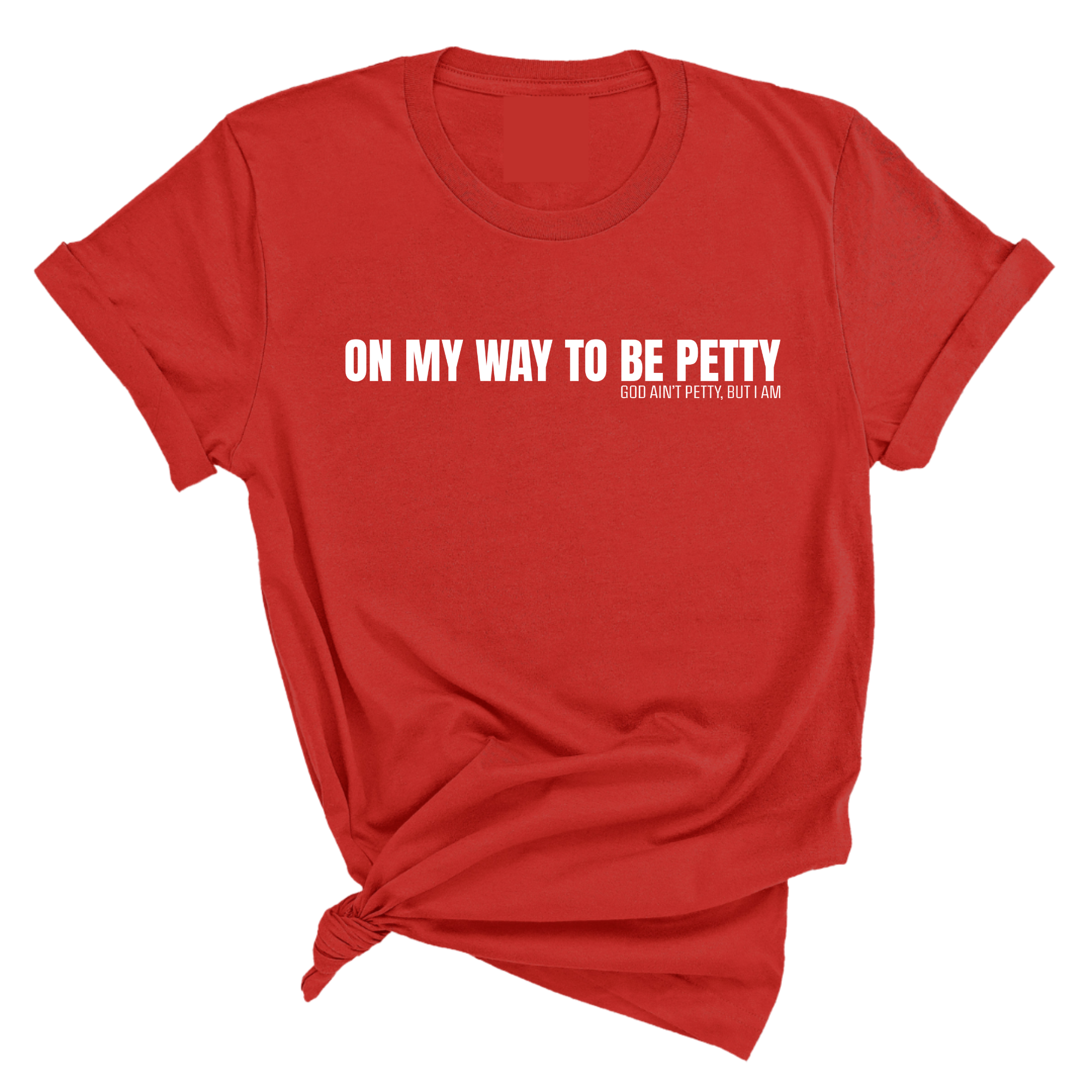 On My Way to Be Petty Unisex Tee