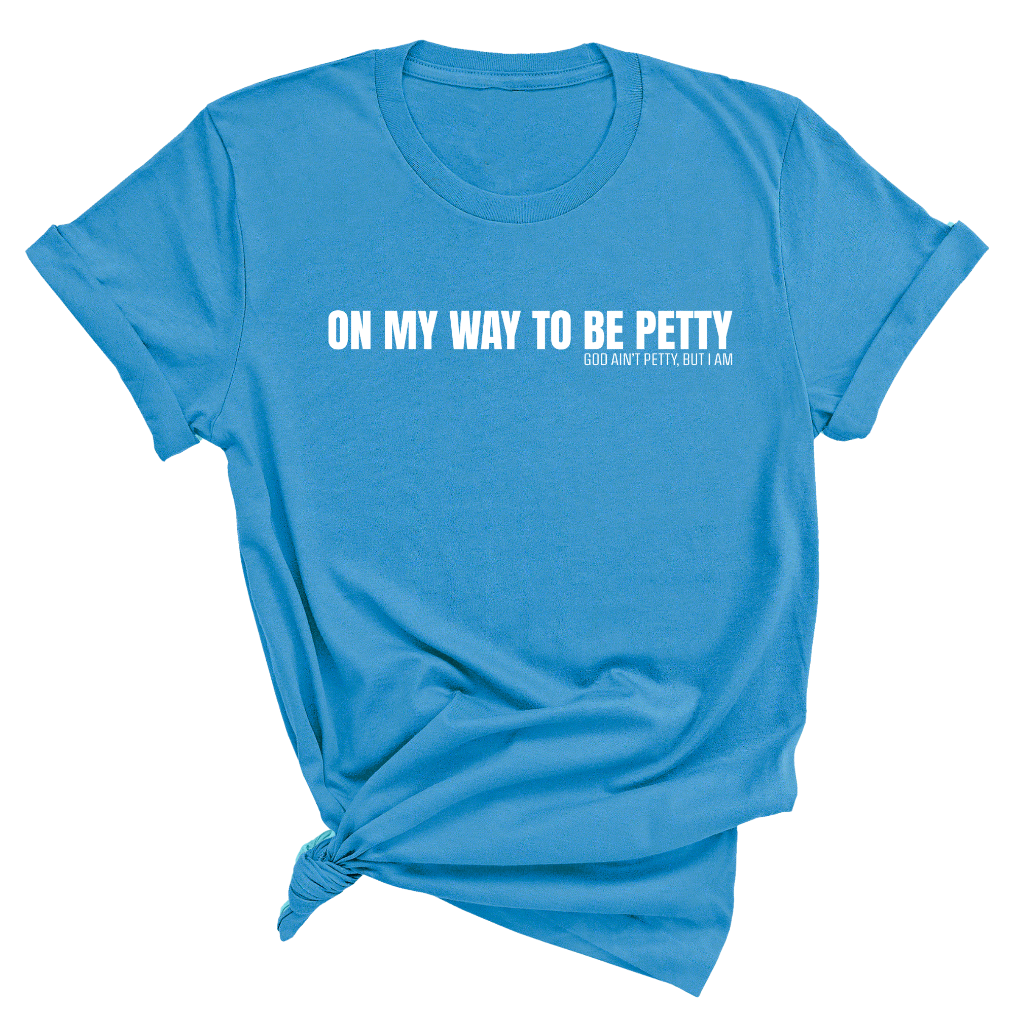 On My Way to Be Petty Unisex Tee