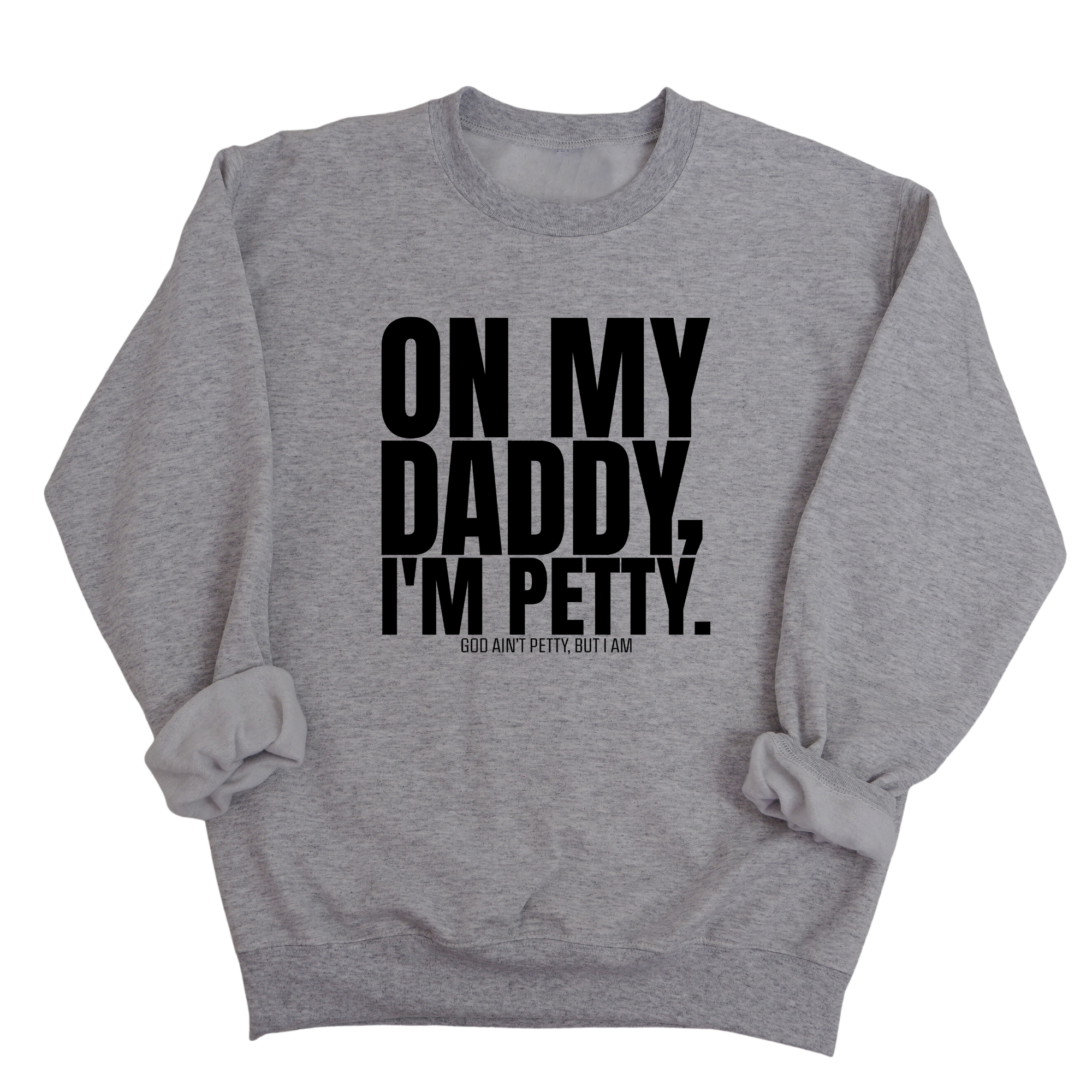 On My Daddy I'm Petty Unisex Sweatshirt