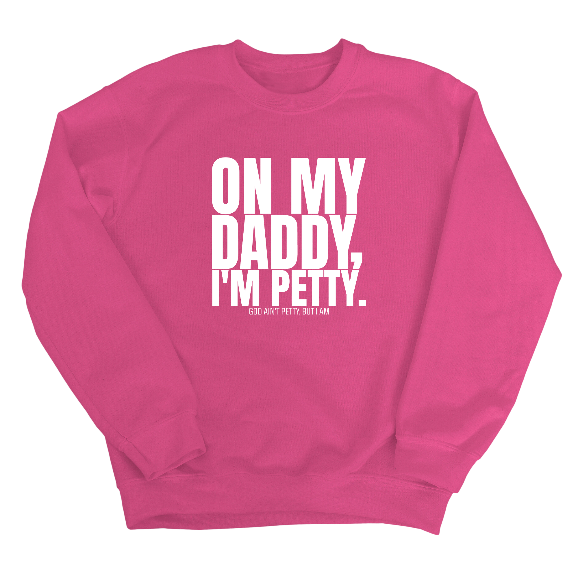 On My Daddy I'm Petty Unisex Sweatshirt