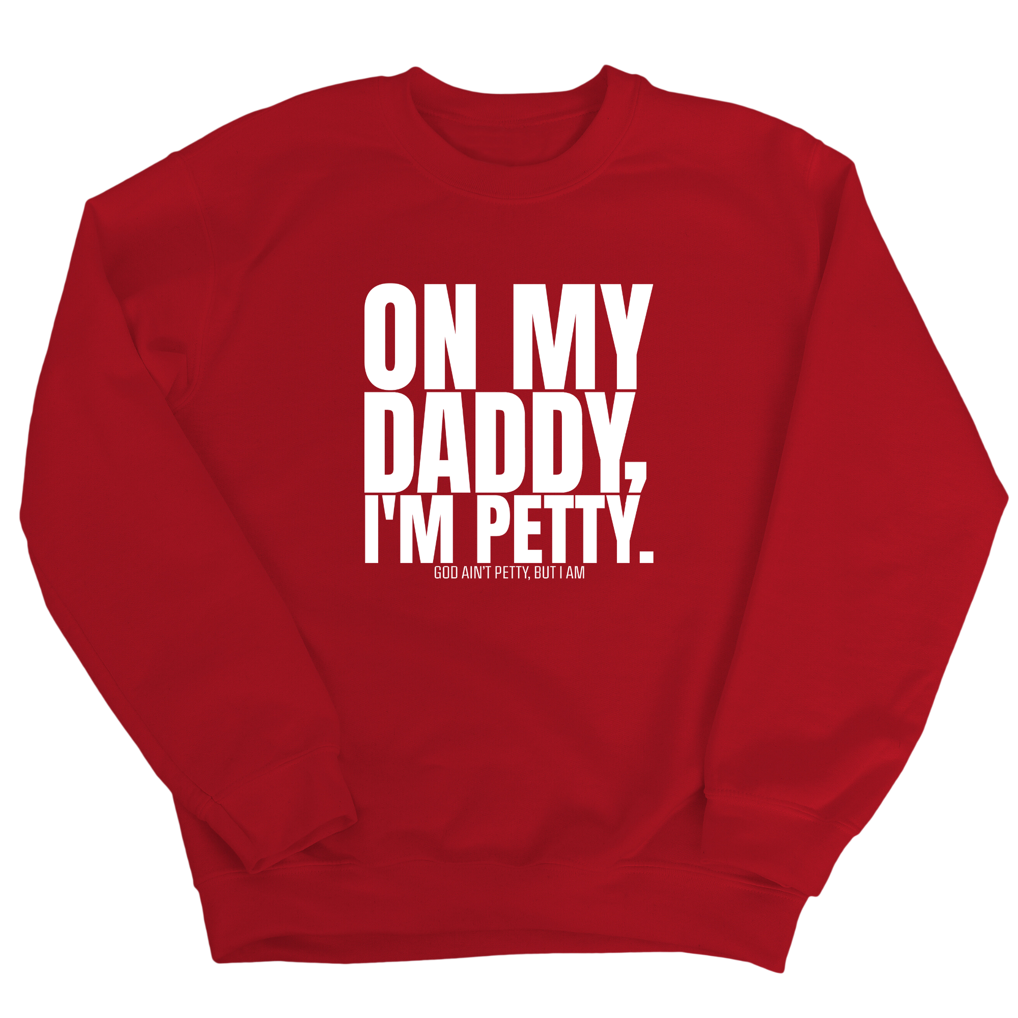 On My Daddy I'm Petty Unisex Sweatshirt