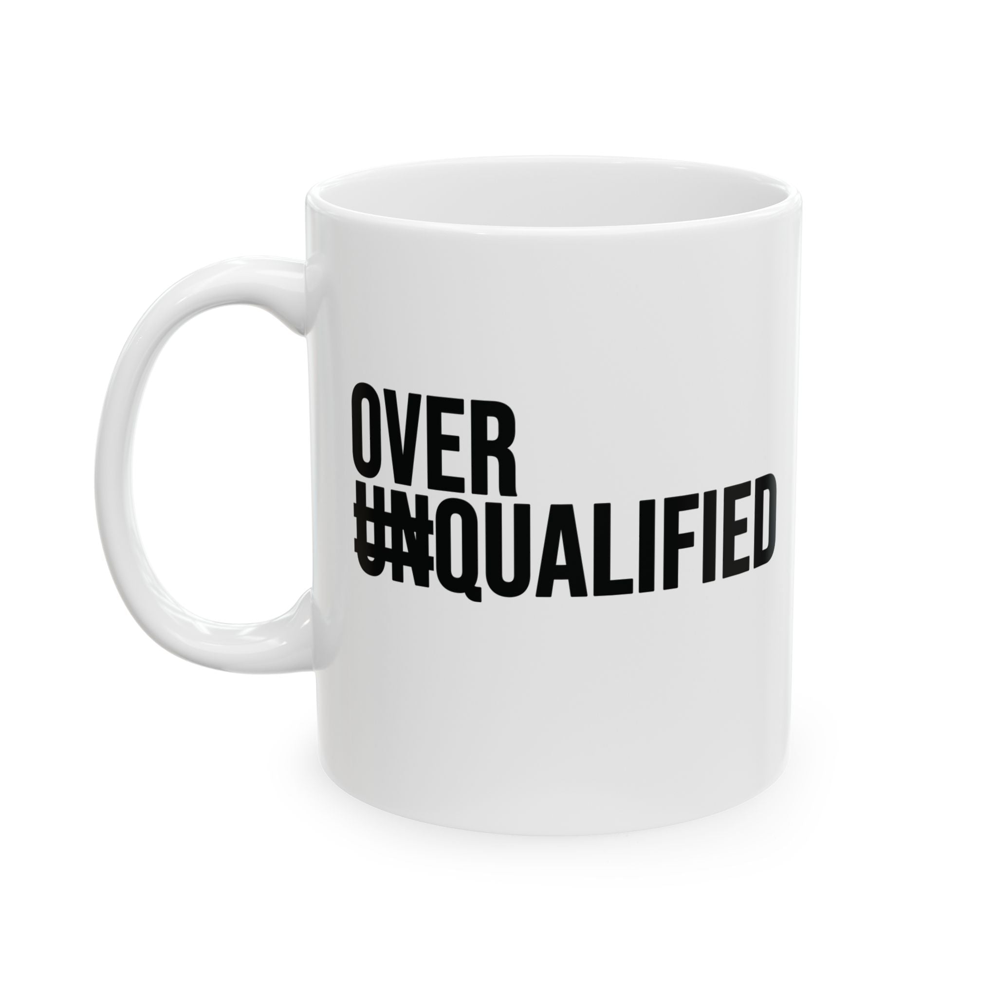 Over Qualified Mug 11oz (Black & White)-Mug-The Original God Ain't Petty But I Am