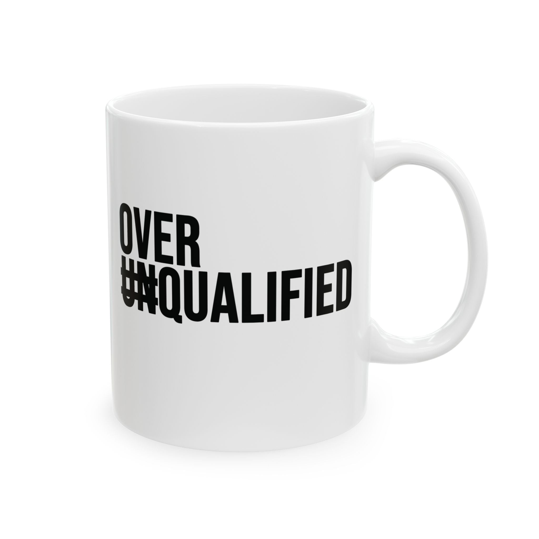 Over Qualified Mug 11oz (Black & White)-Mug-The Original God Ain't Petty But I Am