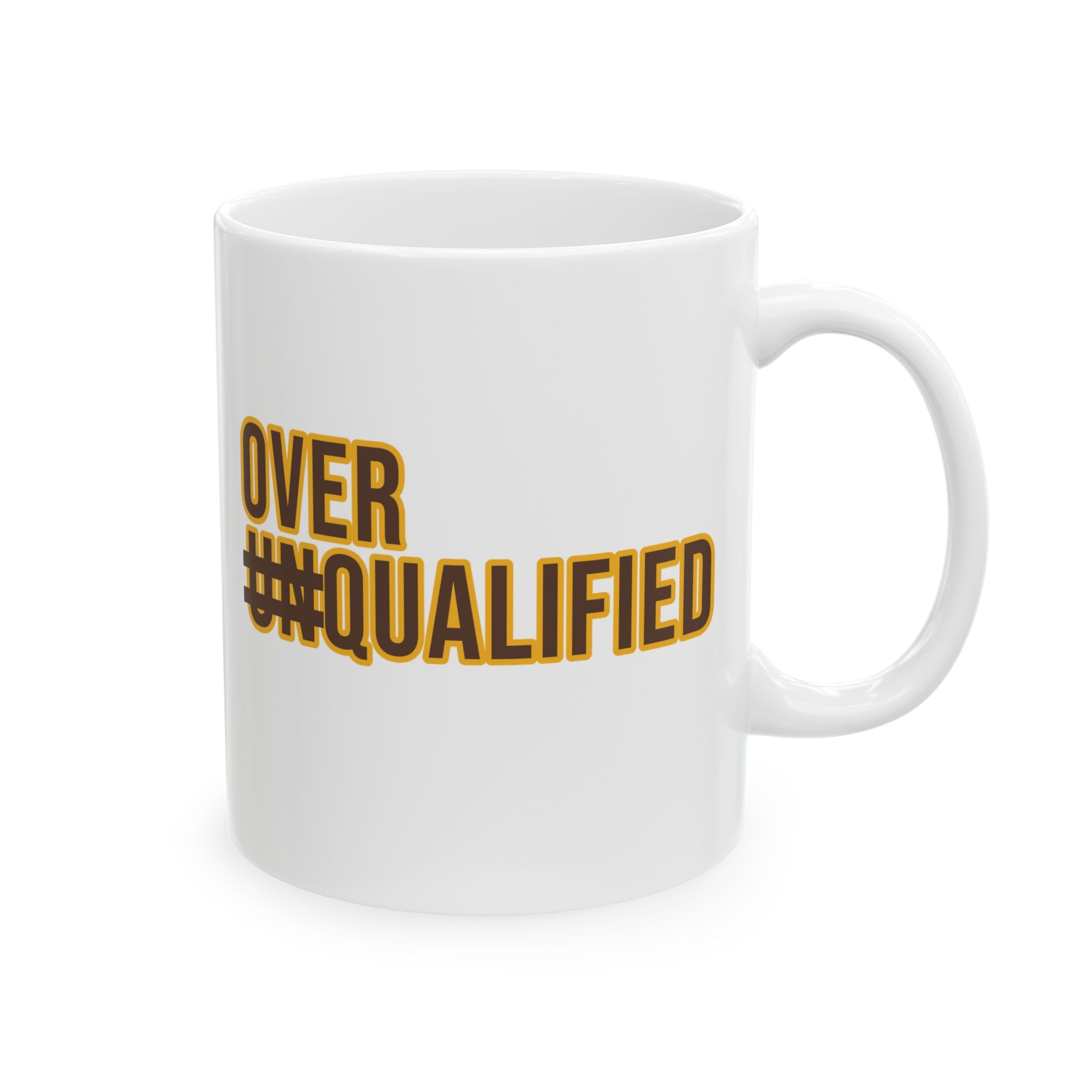 Over Qualified Mug 11oz (Brown & Gold)-Mug-The Original God Ain't Petty But I Am