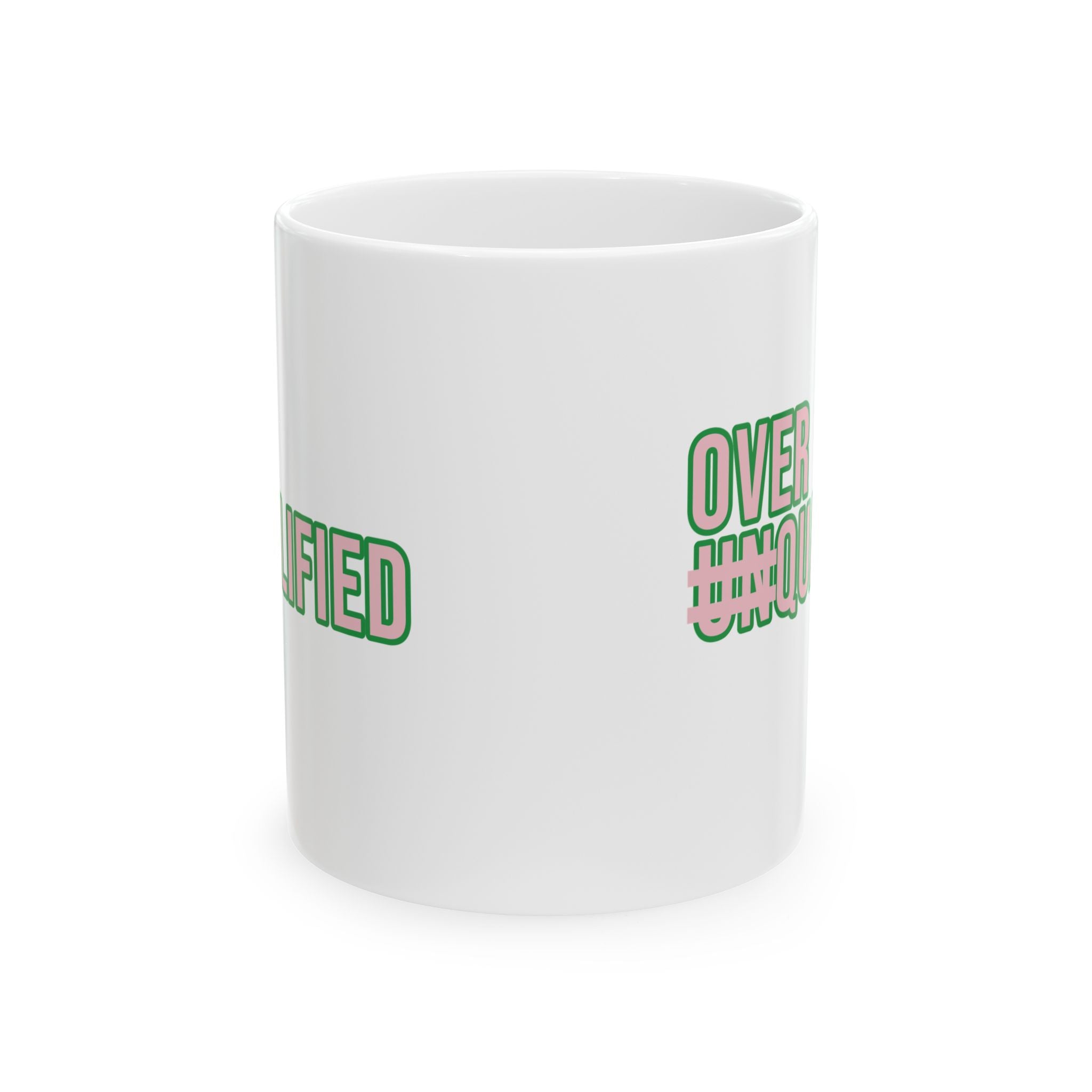 Over Qualified Mug 11oz (Pink & Green)-Mug-The Original God Ain't Petty But I Am