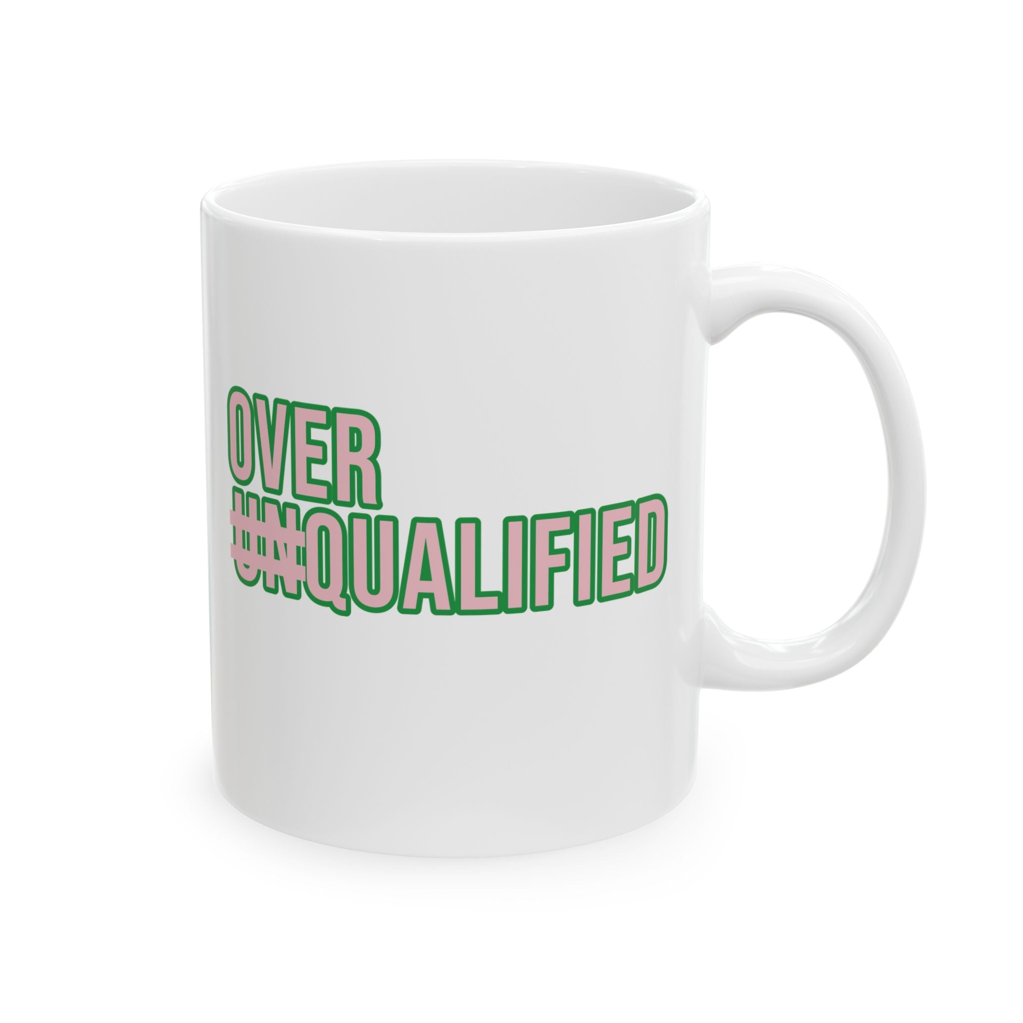 Over Qualified Mug 11oz (Pink & Green)-Mug-The Original God Ain't Petty But I Am