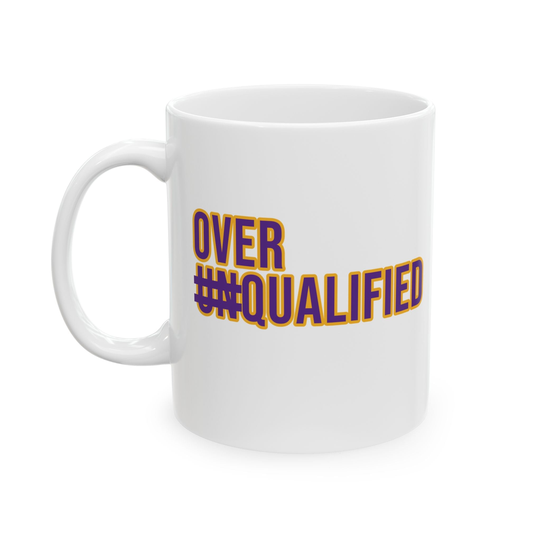 Over Qualified Mug 11oz (Purple & Gold)-Mug-The Original God Ain't Petty But I Am