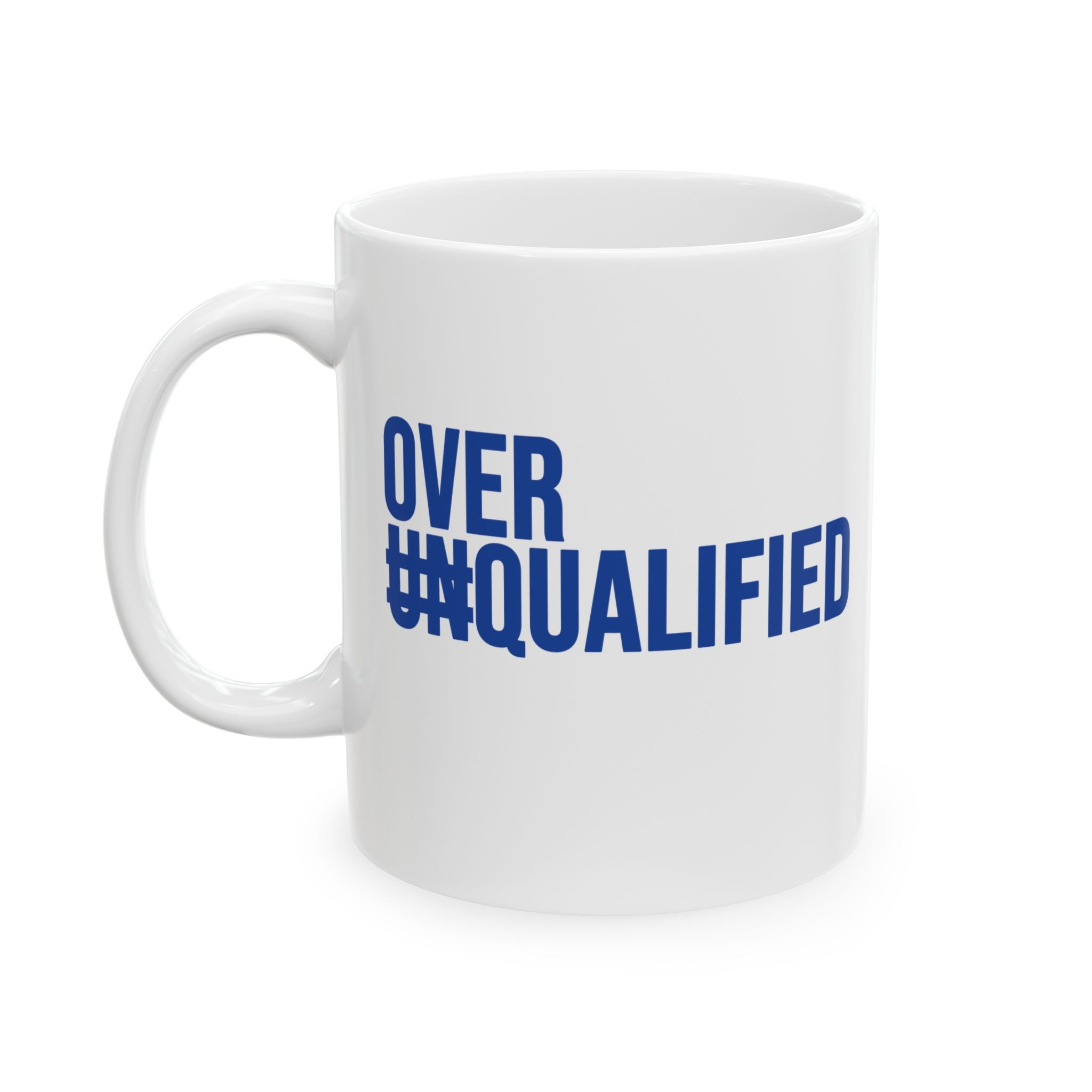 Over Qualified Mug 11oz (White & Blue)-Mug-The Original God Ain't Petty But I Am