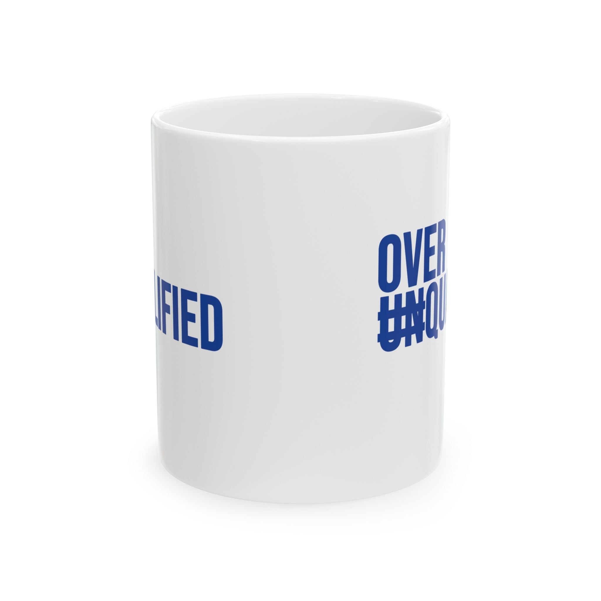 Over Qualified Mug 11oz (White & Blue)-Mug-The Original God Ain't Petty But I Am