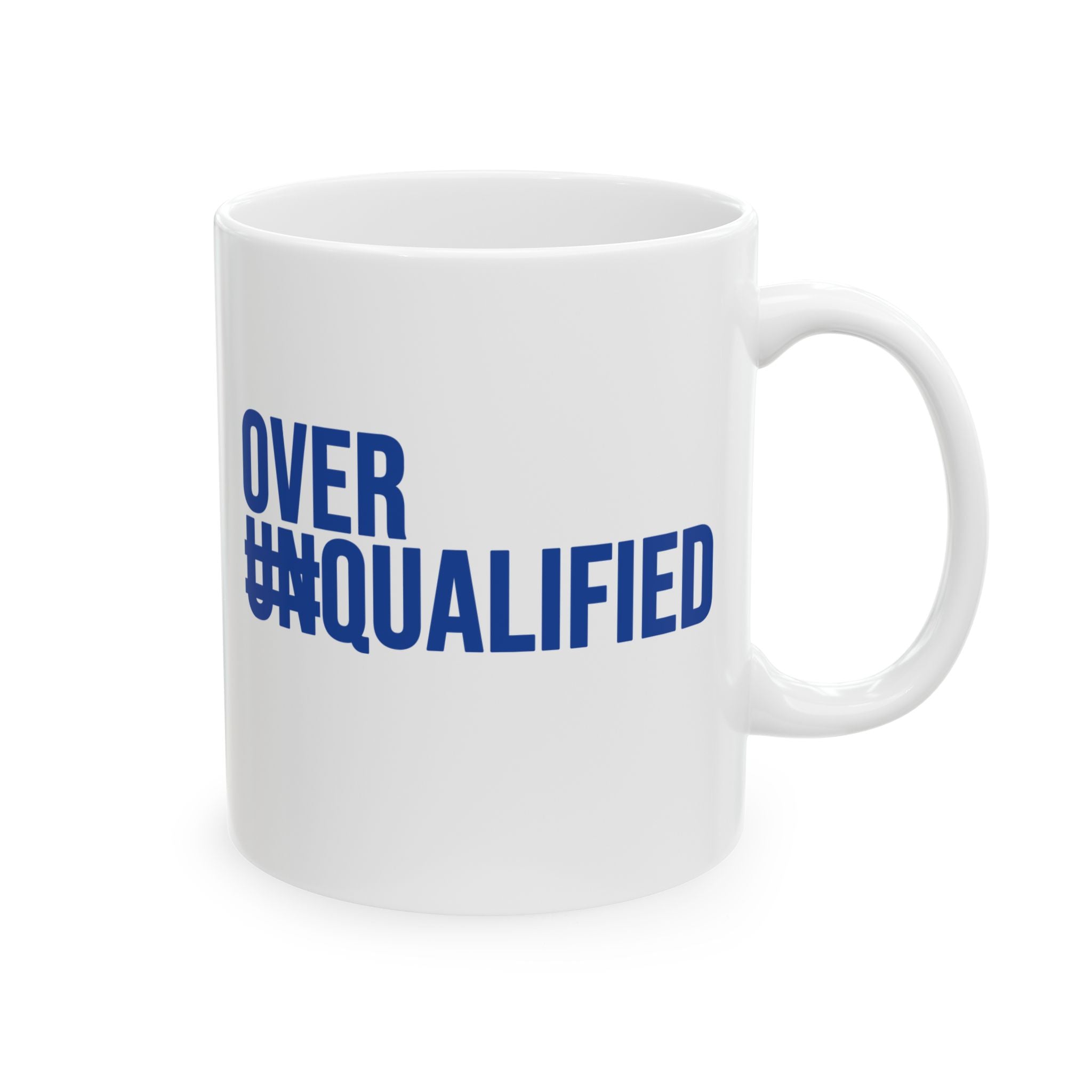 Over Qualified Mug 11oz (White & Blue)-Mug-The Original God Ain't Petty But I Am