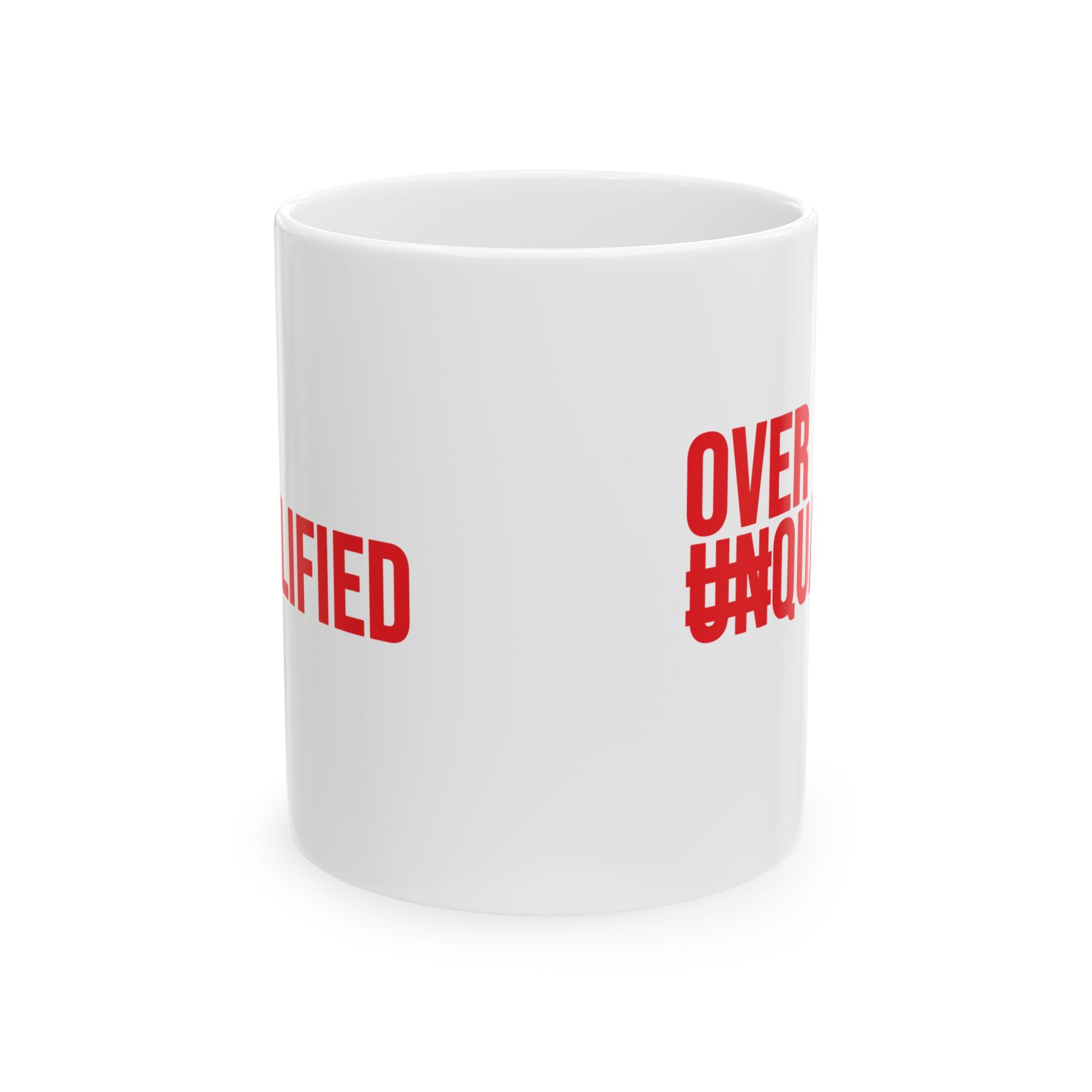 Over Qualified Mug 11oz (White & Red)-Mug-The Original God Ain't Petty But I Am